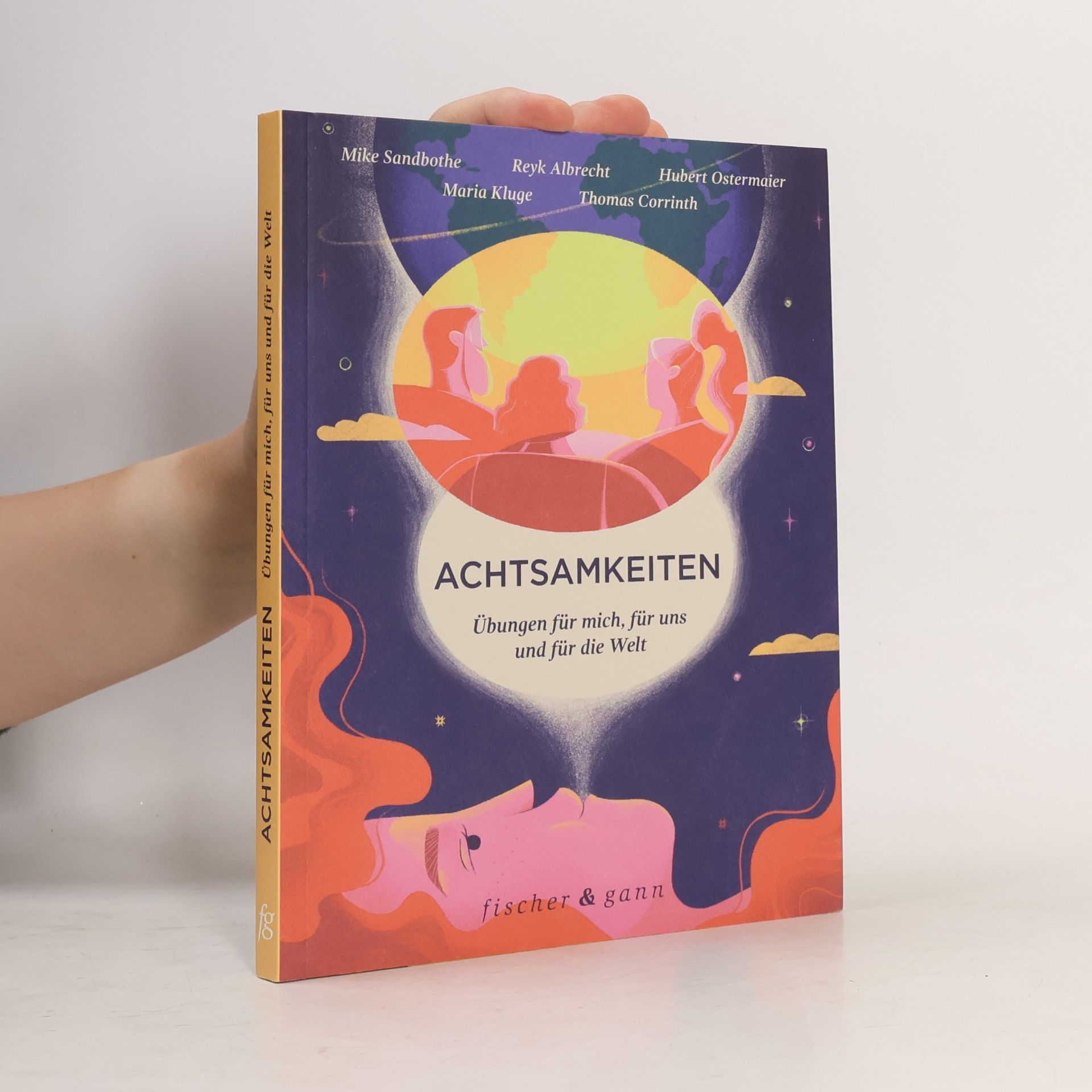 Achtsamkeiten - Übungen für mich, für uns und für die Welt