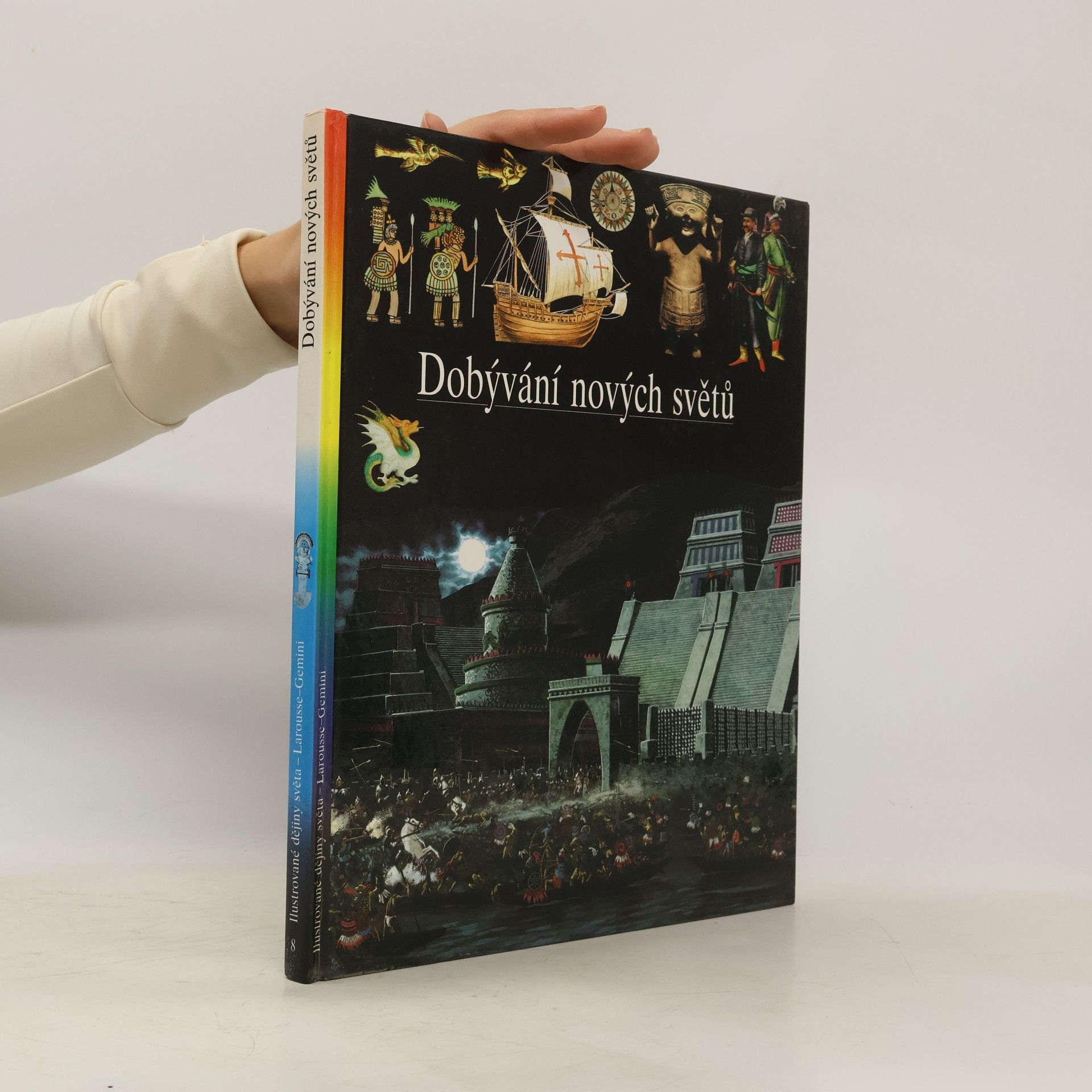 Nicole Baron Ilustrované dějiny světa 8. Dobývání nových světů
