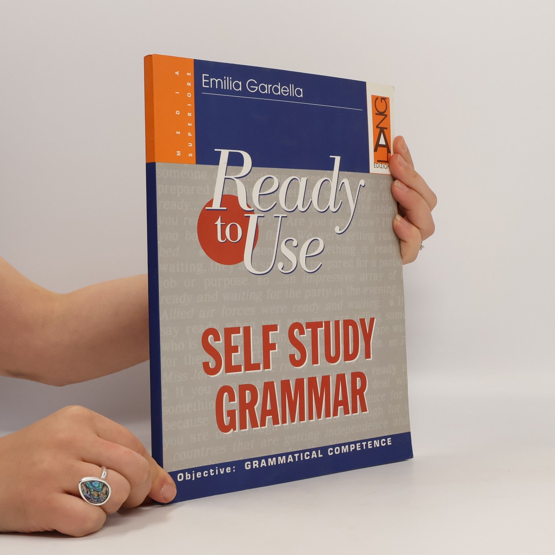 Emilia Gardella Ready To Use. Self Study Grammar. Per le Scuole superiori