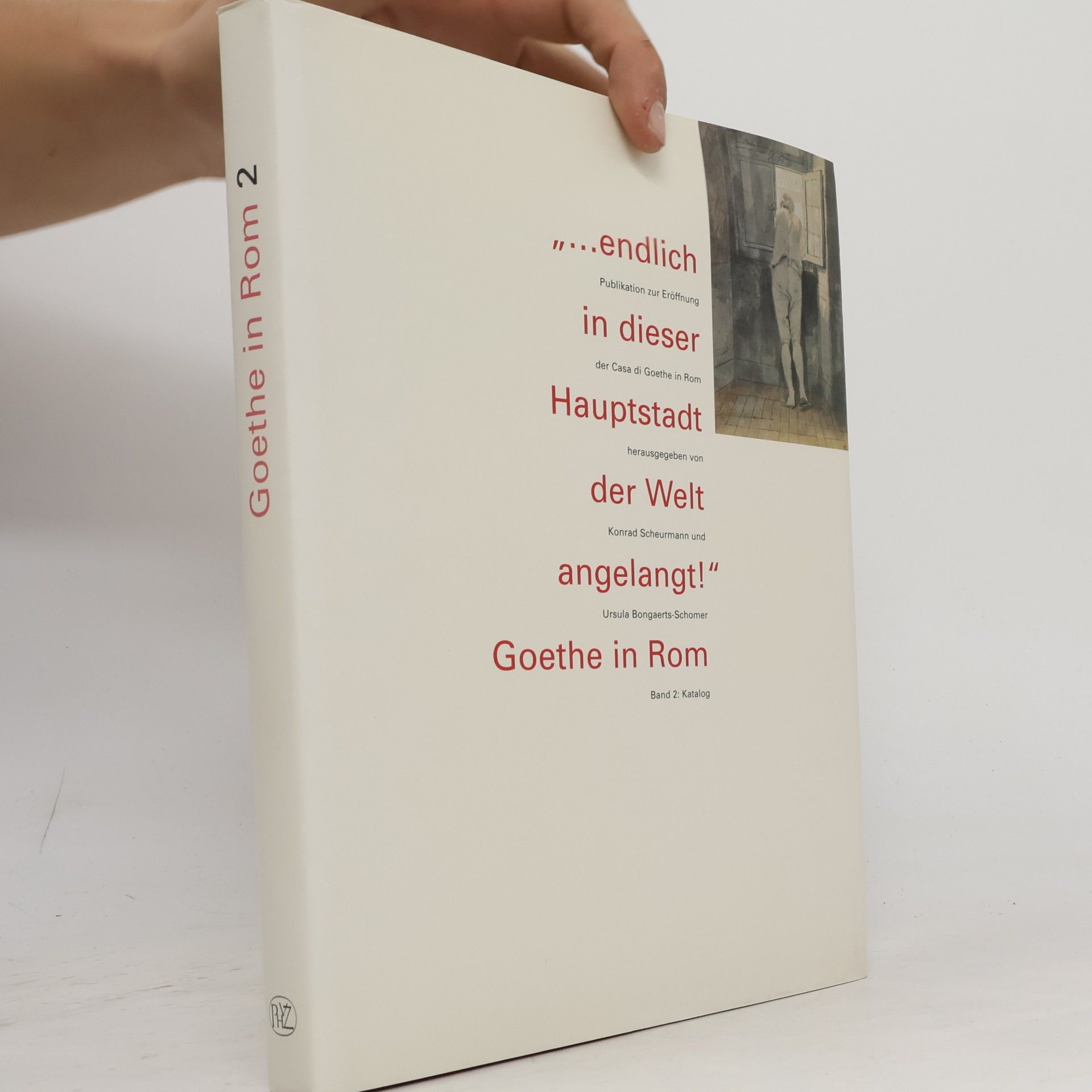 U. Bonguerts-Sommer Goethe in Rom ..endlich in dieser Hauptstadt der Welt angelangt!