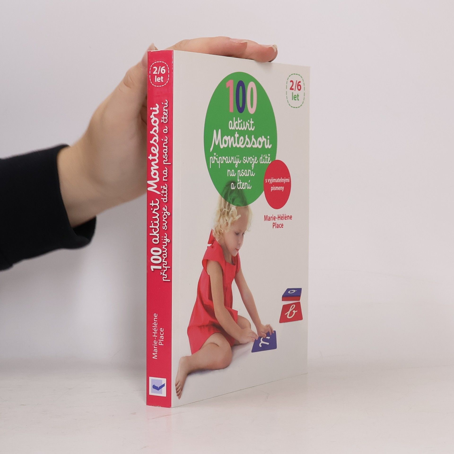 Marie-Hélène Place 100 Montessori aktivit: Připravuji své dítě na psaní a čtení