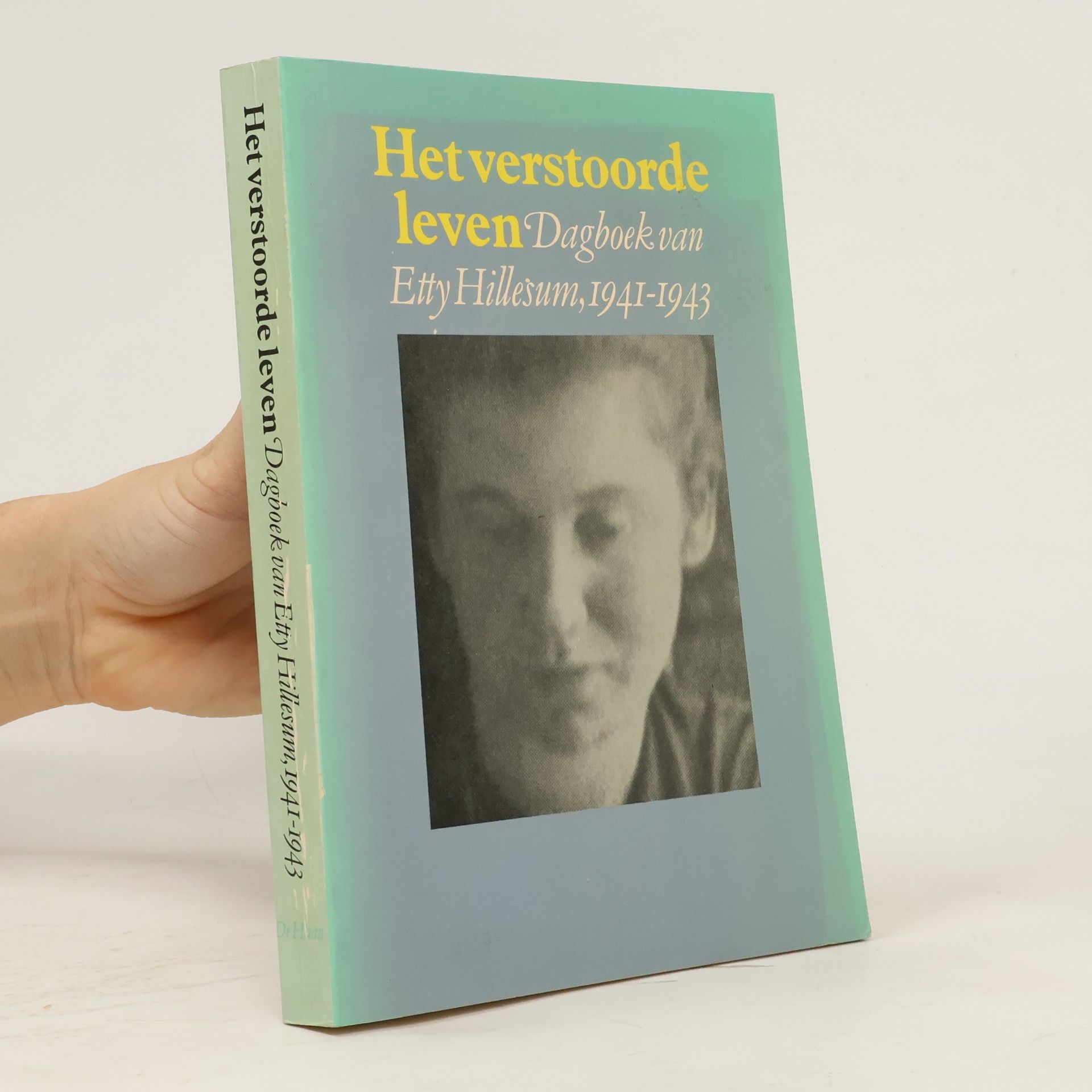 Etty Hillesum Het verstoorde leven: Dagboek van Etty Hillesum, 1941-1943