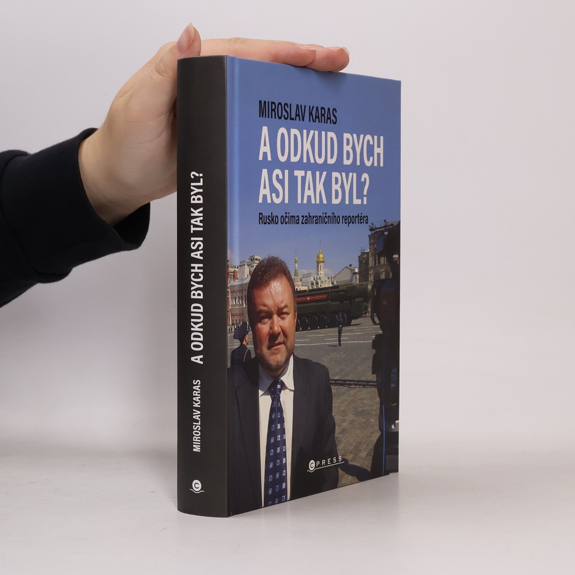 Miroslav Karas A odkud bych asi tak byl? Rusko očima zahraničního reportéra