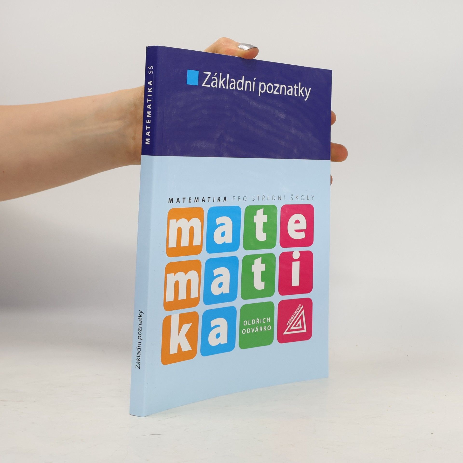 Oldřich Odvárko Matematika pro střední školy. Základní poznatky