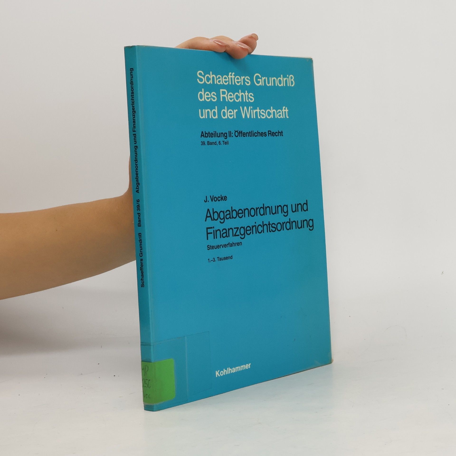 Jürgen Vocke Schaeffers Grundriß des Rechts und der Wirtschaft: Abteilung II: Öffentliches Recht - 39/6: Abgabenordnung und Finanzgerichtsordnung - 1.-3. Tausend