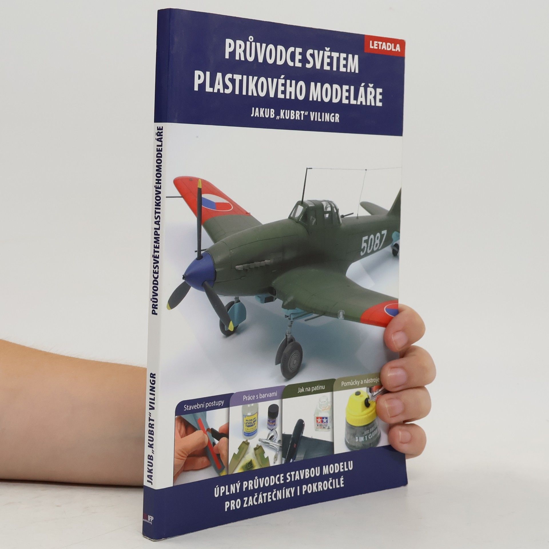 Jakub Vilingr Průvodce světem plastikového modeláře. Úplný průvodce stavbou modelu pro začátečníky i pokročilé, letadla
