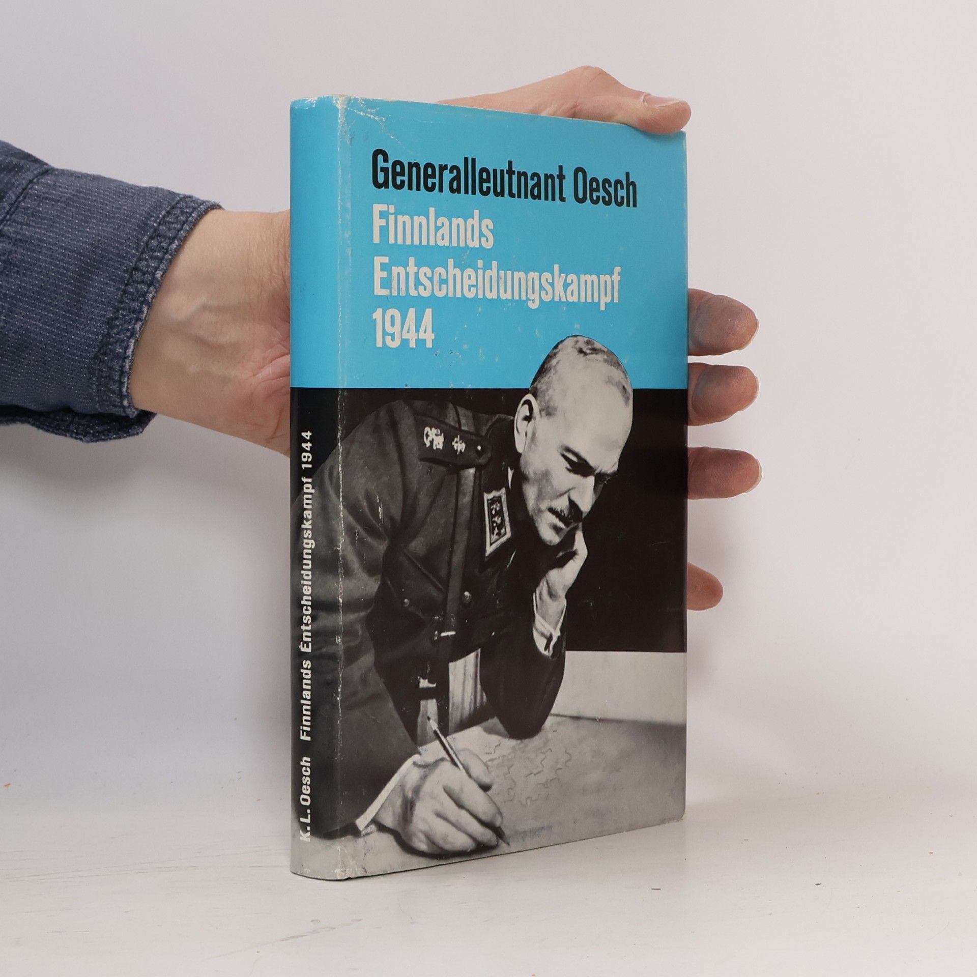 K. L. Oesch Generalleutnant Oesch. Finnlands Entscheidungskampf 1944