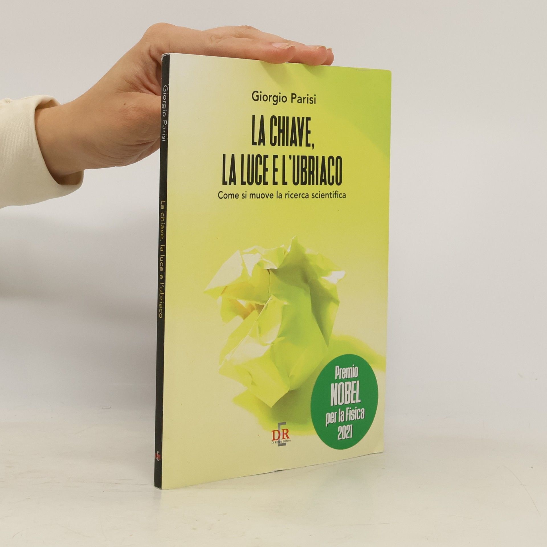 Giorgio Parisi La chiave, la luce e l'ubriaco. Come si muove una ricerca scientifica