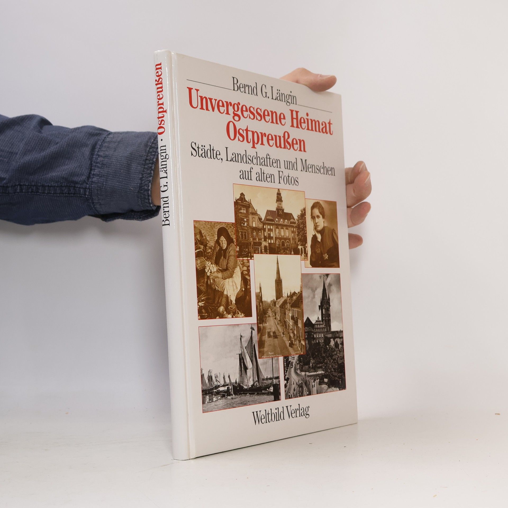 Bernd G. Längin Unvergessene Heimat Ostpreussen