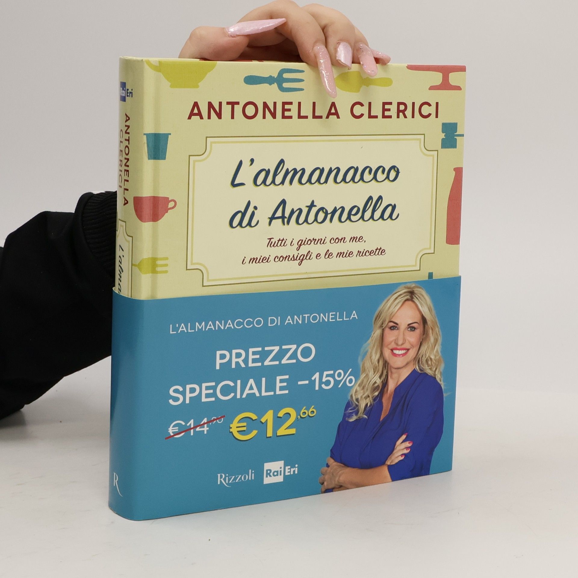 Antonella Clerici L'almanacco di Antonella. Tutti i giorni con me, i miei consigli e le mie ricette
