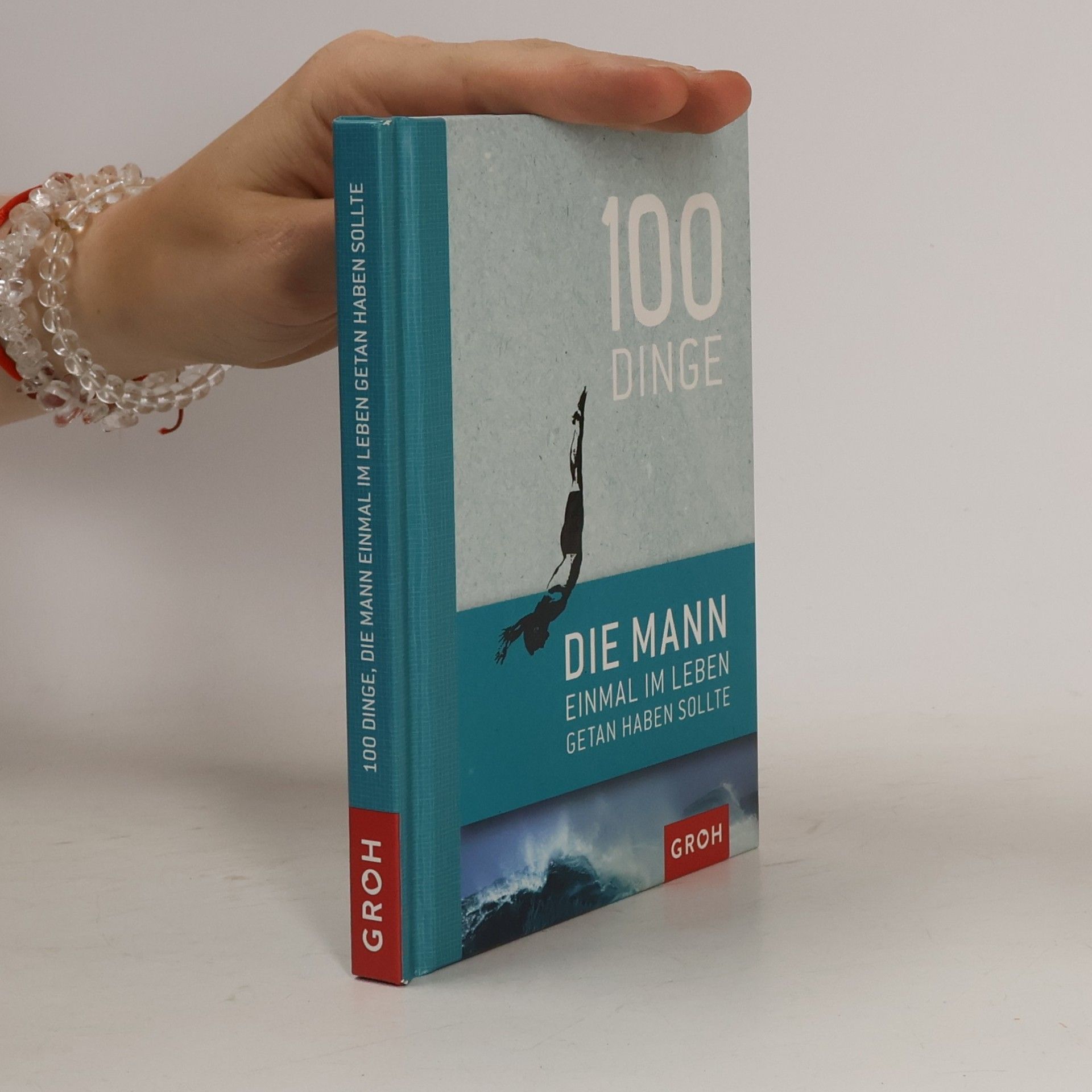 100 Dinge, die Mann einmal im Leben getan haben sollte