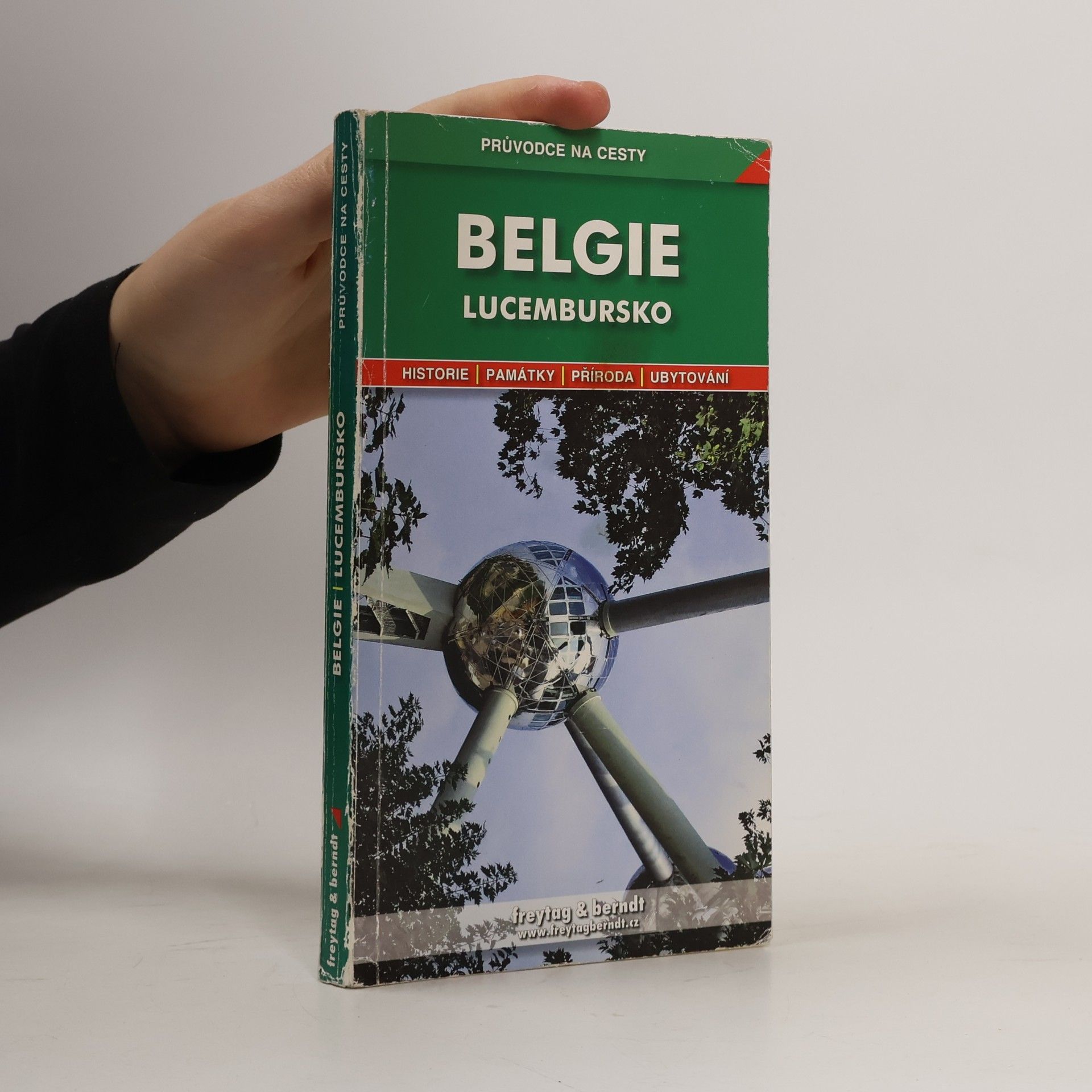Belgie ; Lucembursko : podrobné a přehledné informace o historii, kultuře, přírodě a turistickém zázemí Belgie a Lucemburska