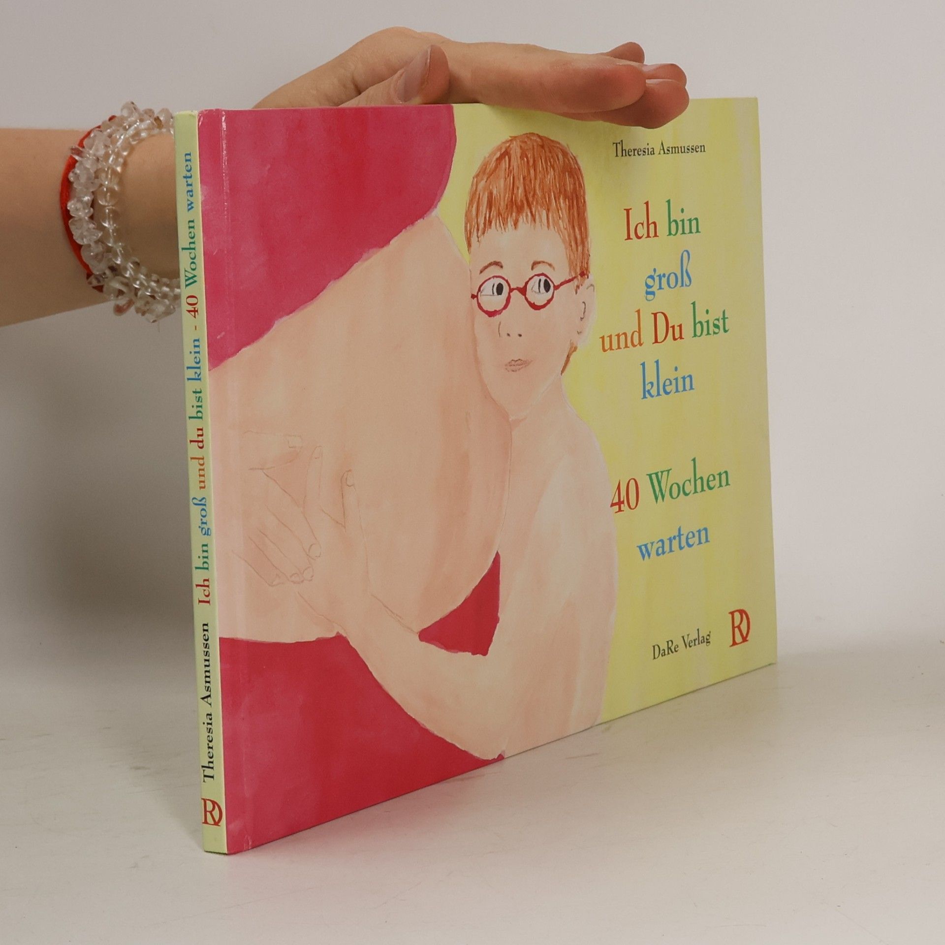 Theresia Asmussen Ich bin groß und Du bist klein. 40 Wochen warten