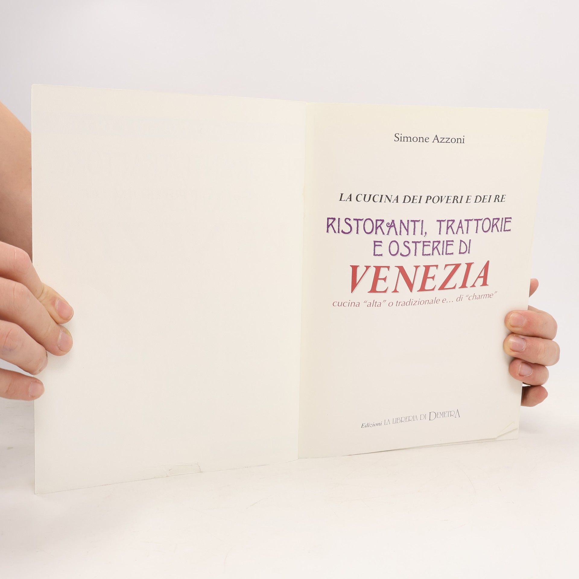 Simone Azzoni Ristoranti, trattorie e osterie di Venezia. Cucina «alta» o tradizionale e... di «charme»