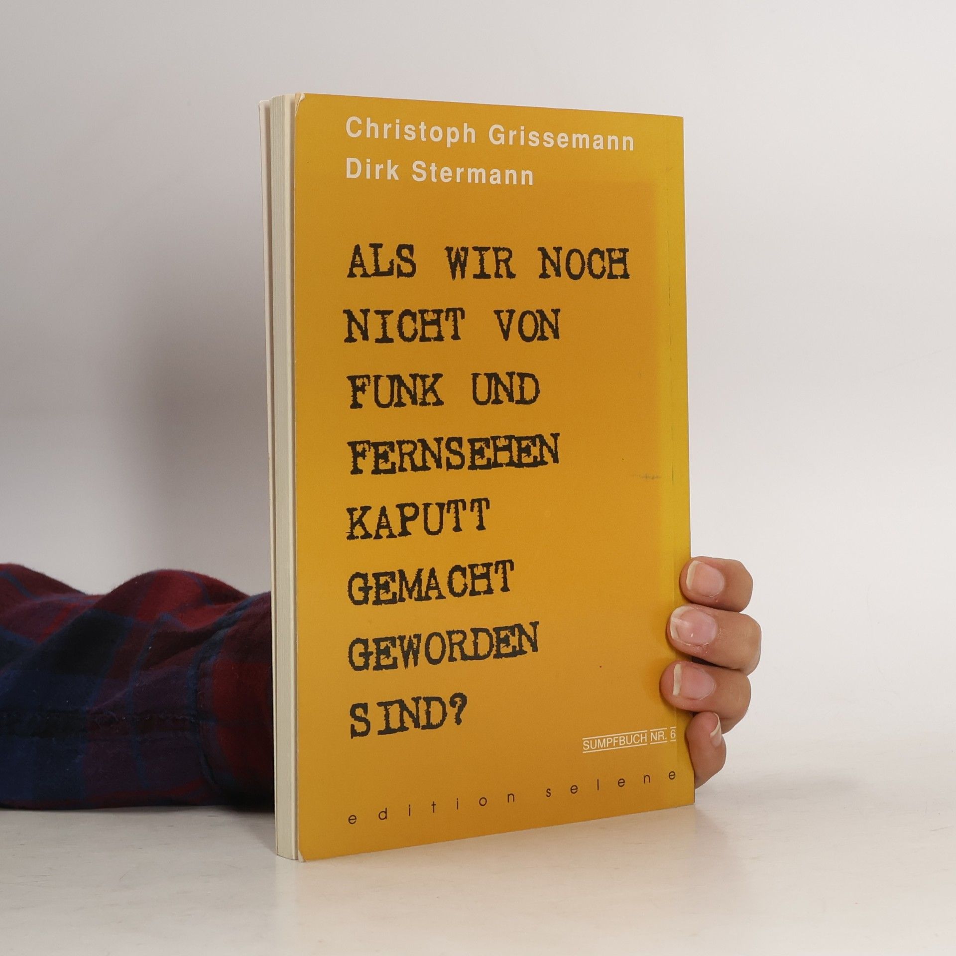 Christoph Grissemann Als wir noch nicht von Funk und Fernsehen kaputtgemacht geworden sind?