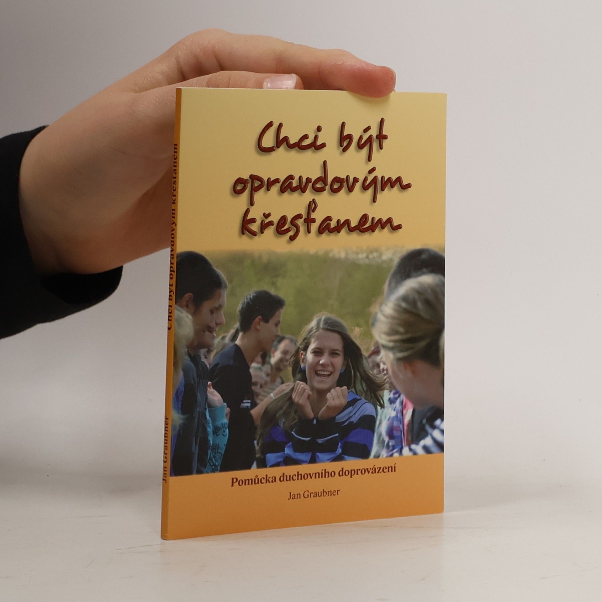 Jan Graubner Chci být opravdovým křesťanem. Pomůcka duchovního doprovázení