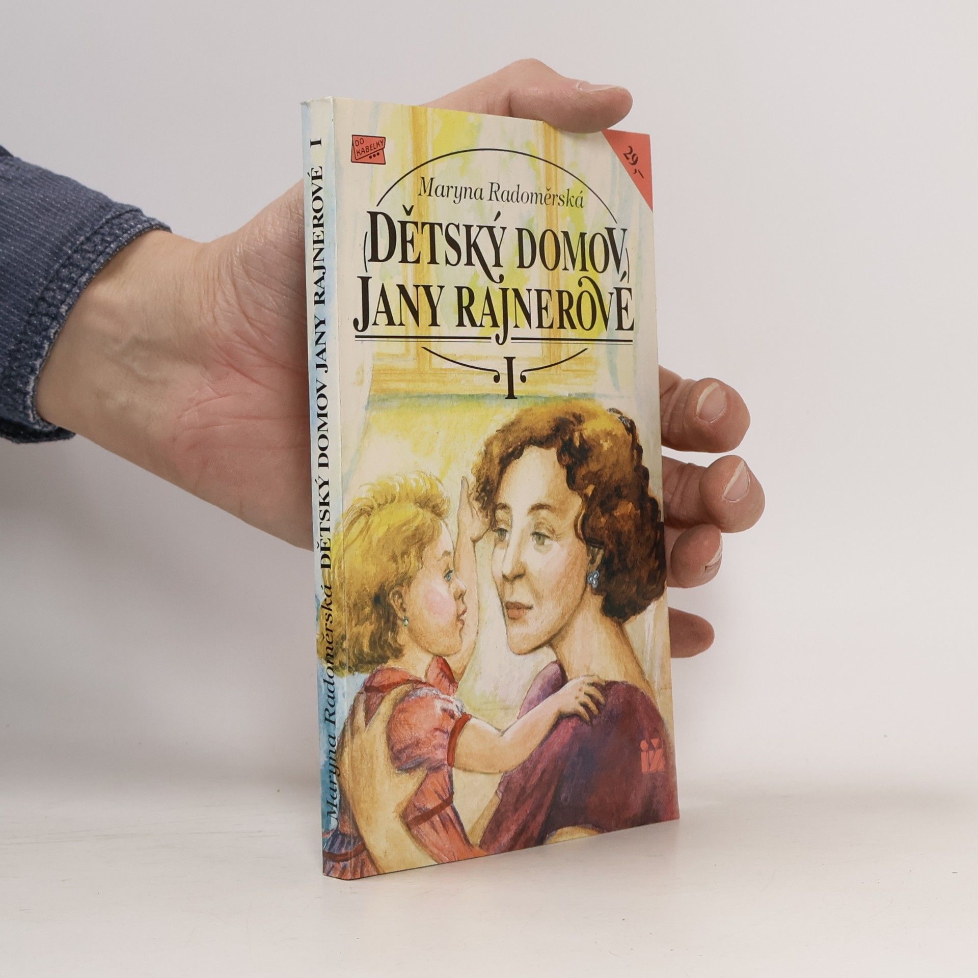 Maryna Radoměrská Dětský domov Jany Rajnerové. I. díl