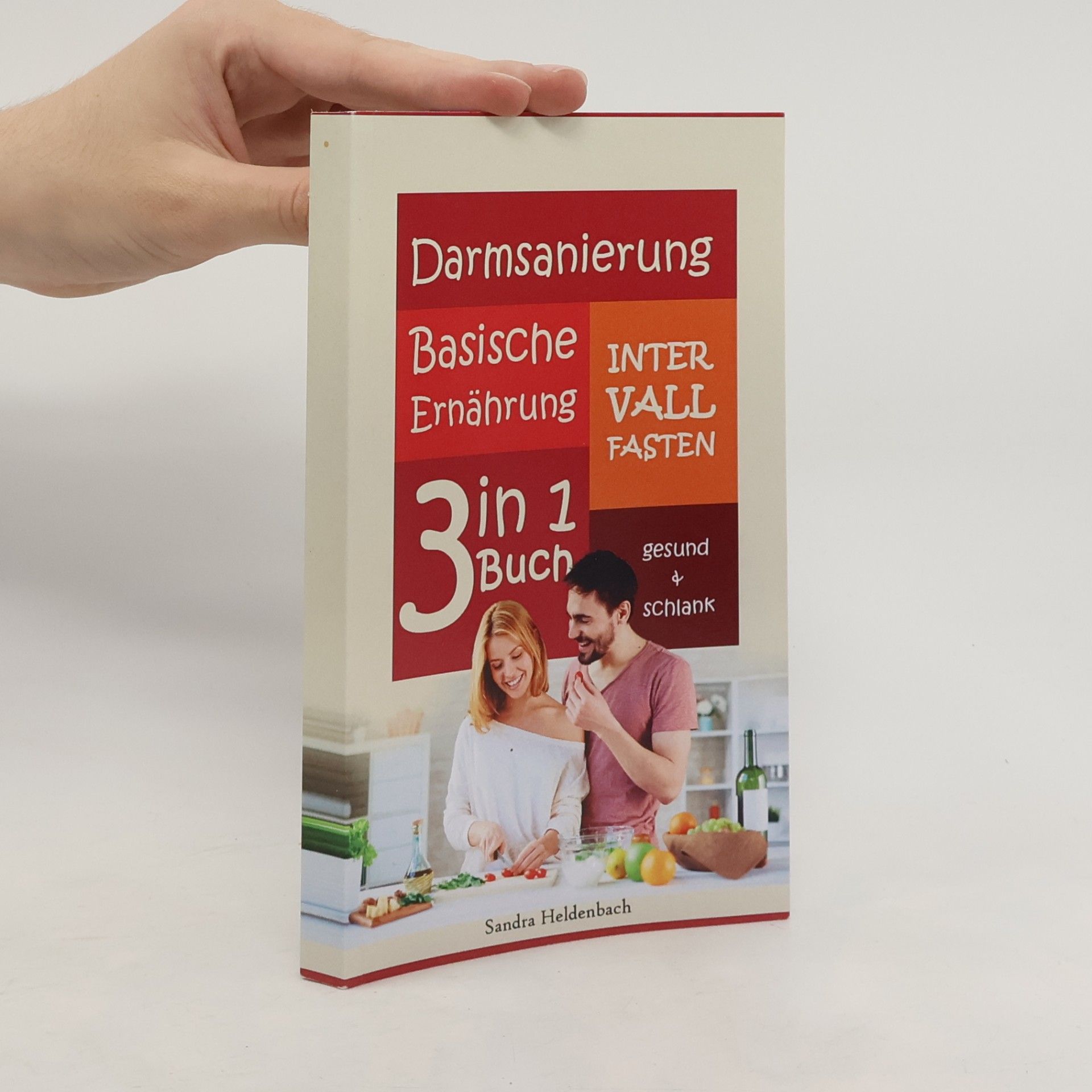 Sandra Heldenbach Darmsanierung, Intervallfasten, Basische Ernährung. 3 in 1 Buch, gesund und schlank.