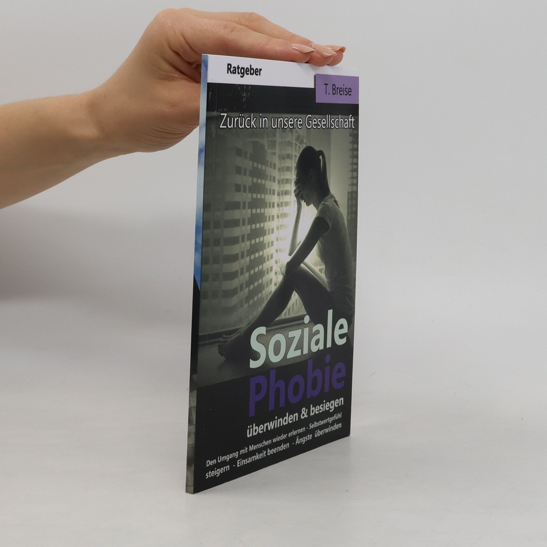T. Breise Soziale Phobie überwinden & besiegen