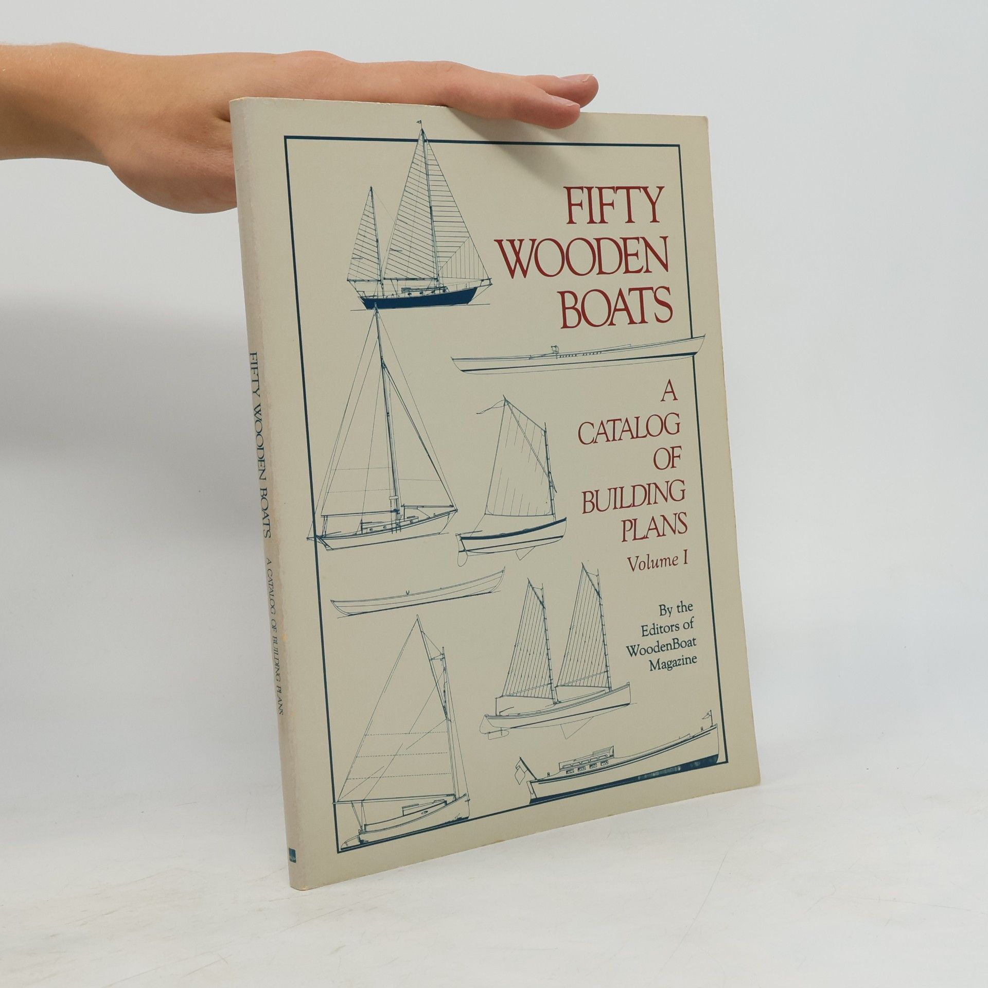 Editors of WoodenBoat Magazine Fifty Wooden Boats: A Catalog of Building Plans Volume I.