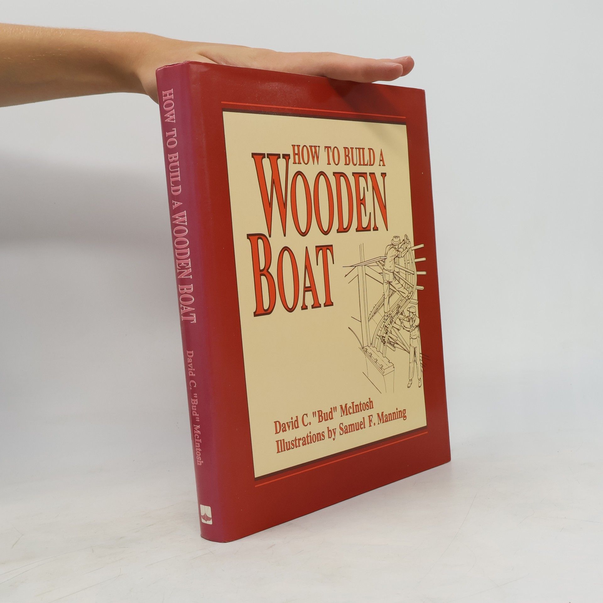 David C. "Bud" McIntosh How to Build a Wooden Boat