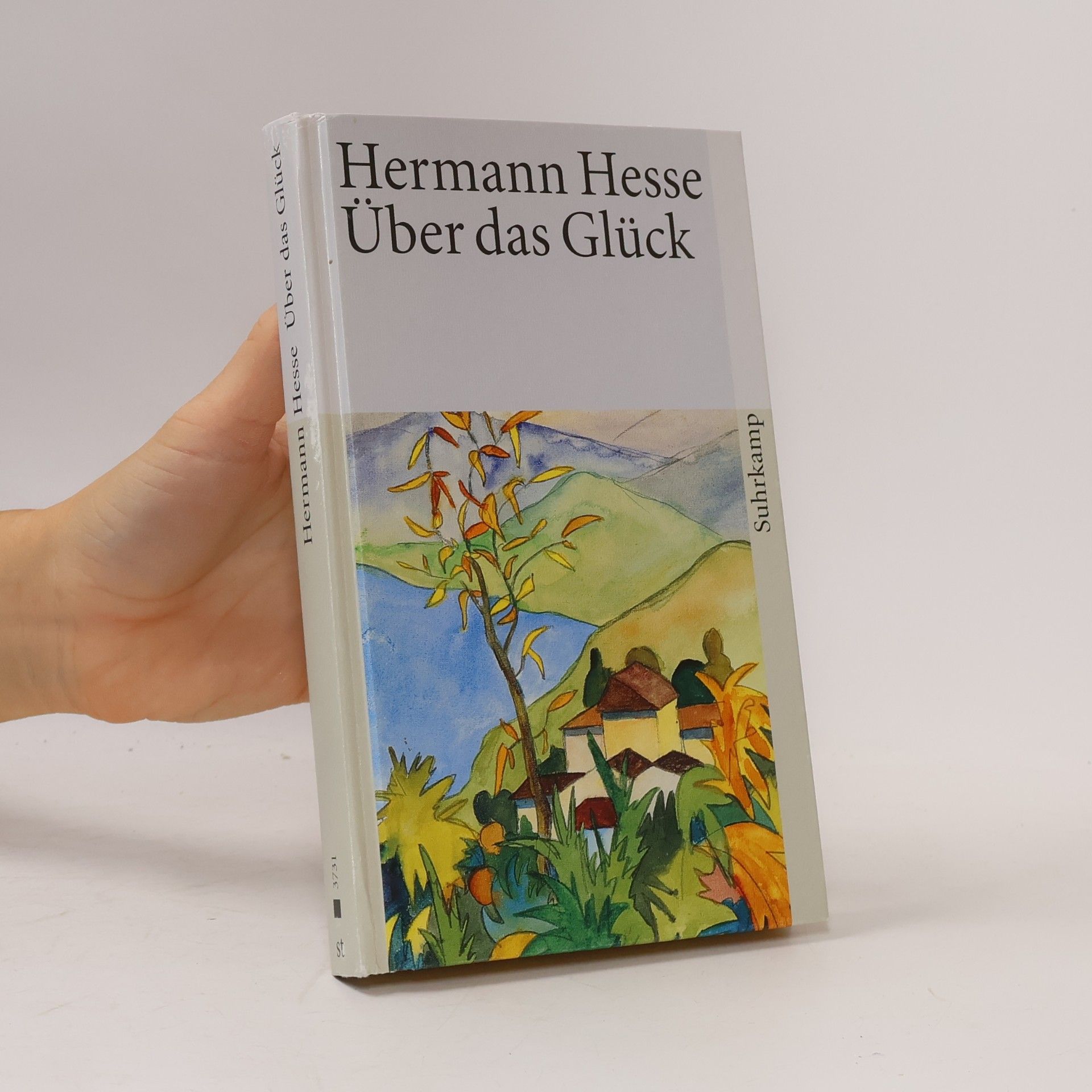 Hermann Hesse Über das Glück. Betrachtungen und Gedichte