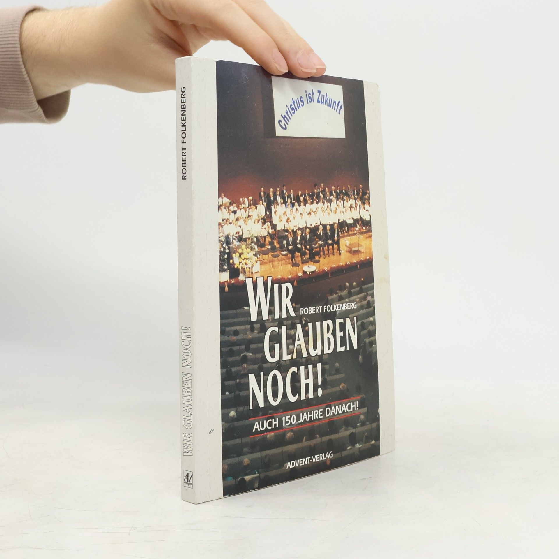 Folkenberg, Robert S. Wir glauben noch! : auch 150 Jahre danach!