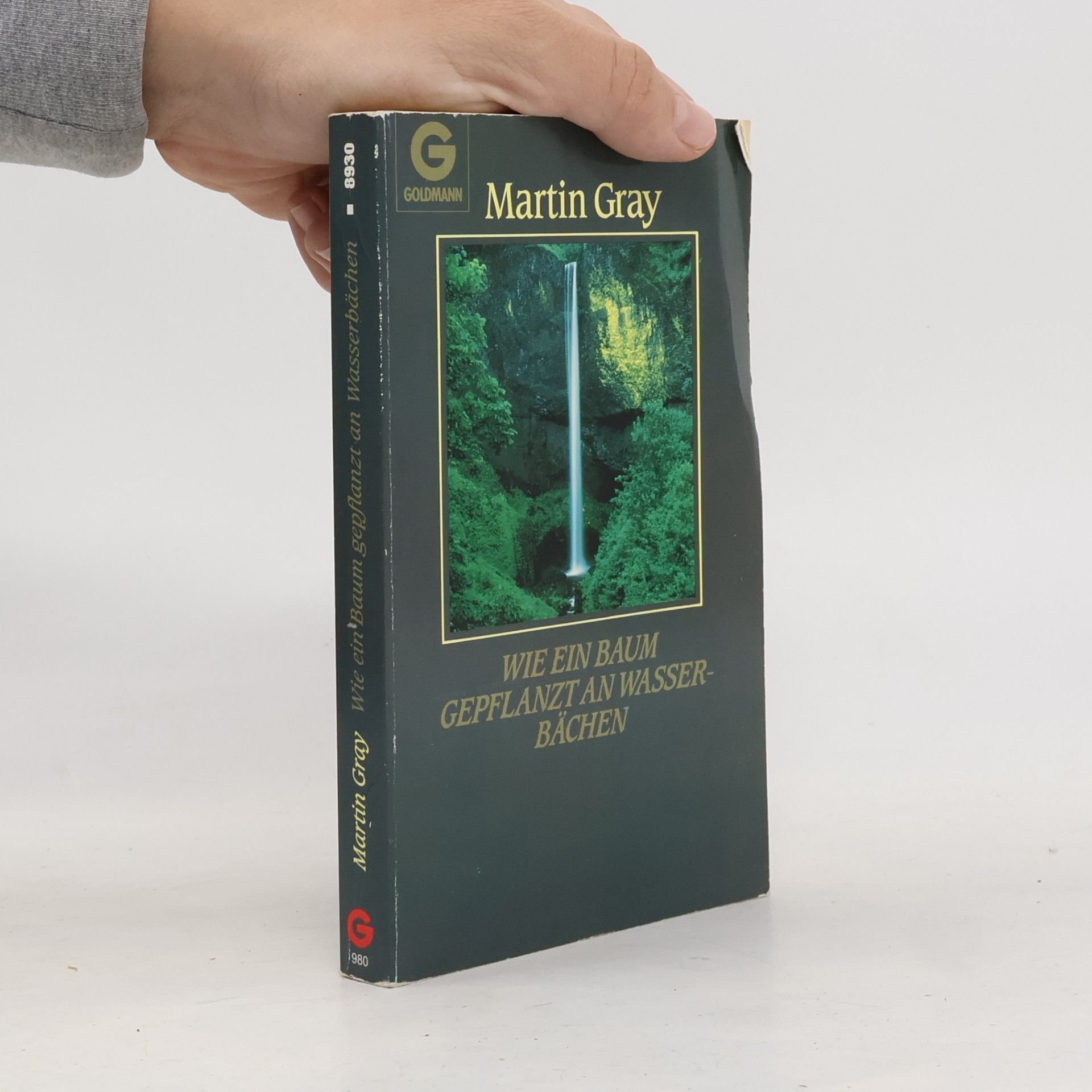 Martin Gray Wie ein Baum gepflanzt an Wasserbächen