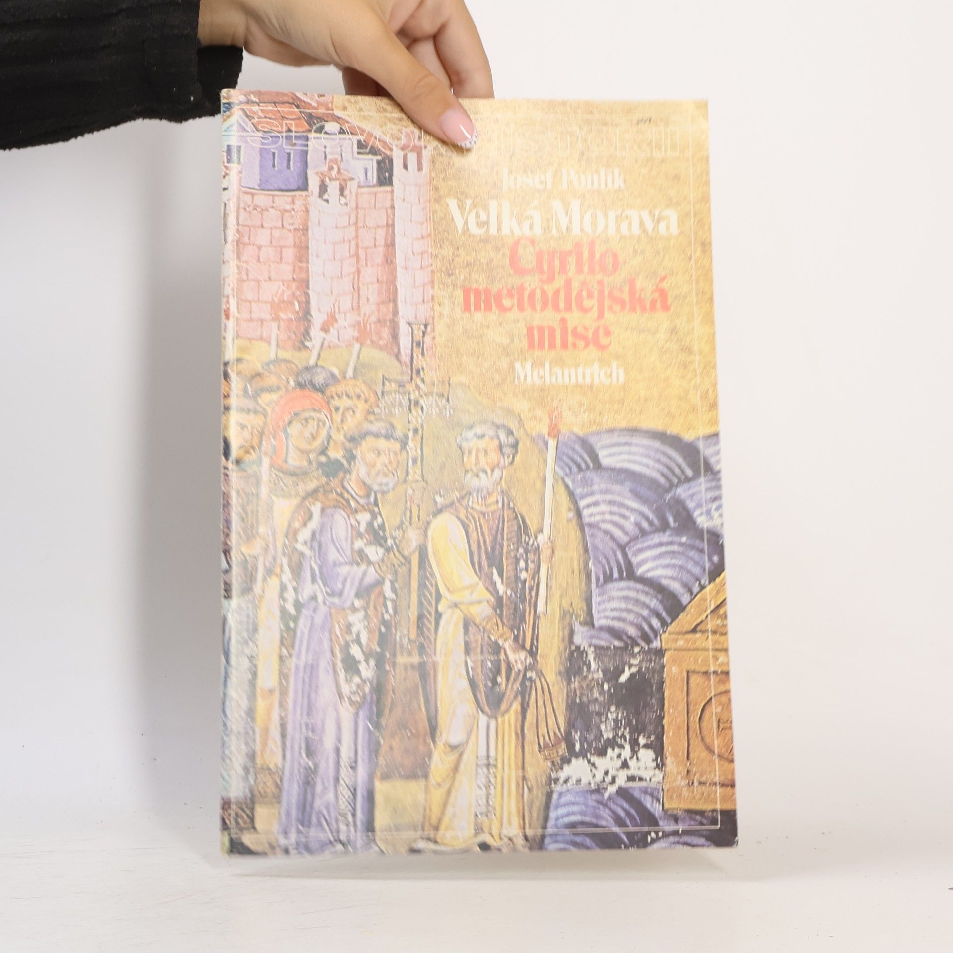 Josef Poulík Velká Morava. Cyrilo-metodějská mise 2/1985
