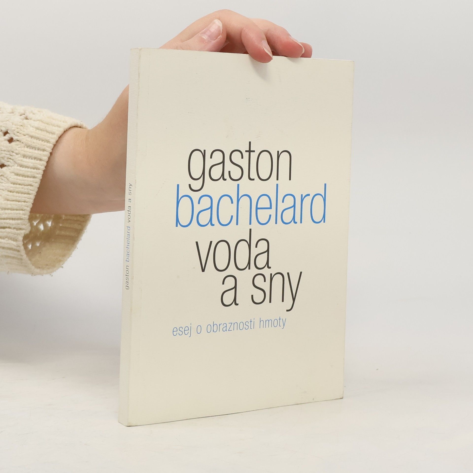 Gaston Bachelard Voda a sny: Esej o obraznosti hmoty