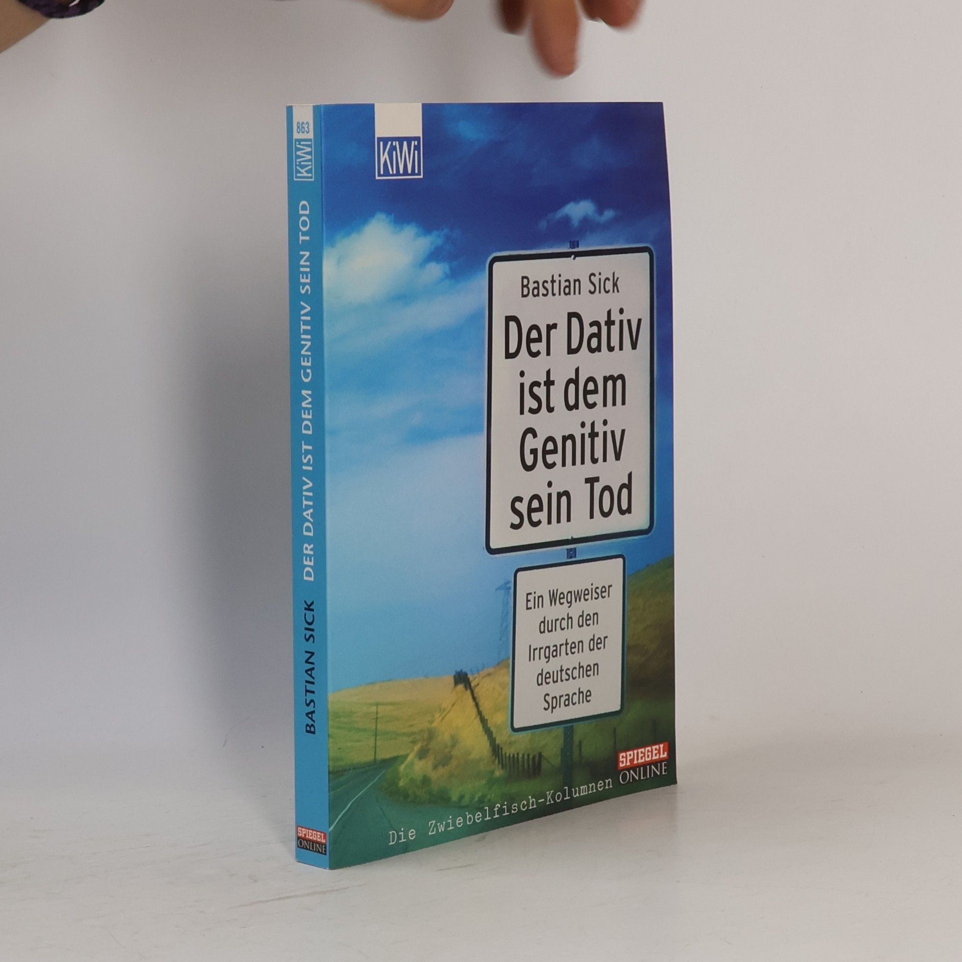 Bastian Sick Der Dativ ist dem Genitiv sein Tod. Ein Wegweiser durch den Irrgarten der deutschen Sprache