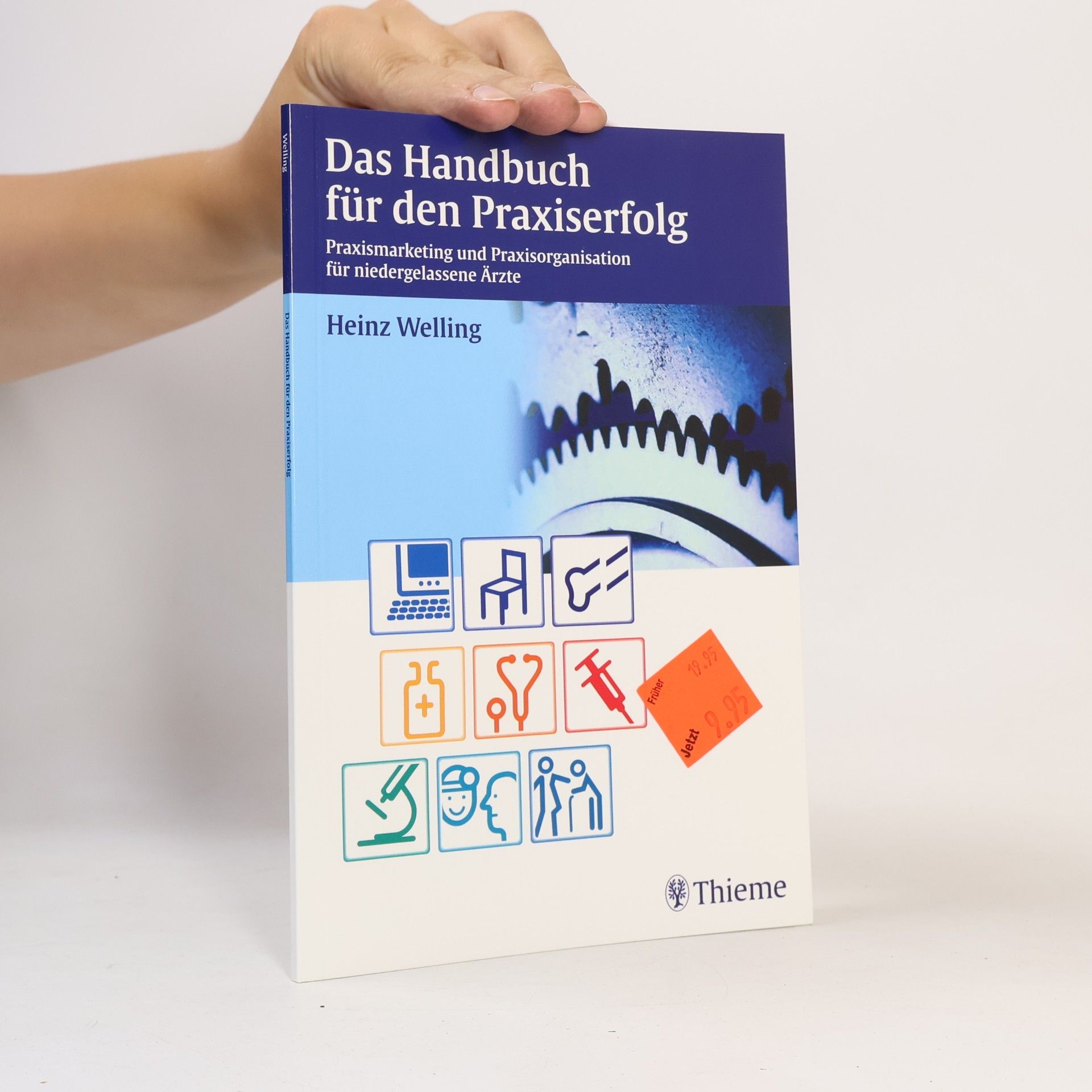 Heinz Welling Das Handbuch für den Praxiserfolg