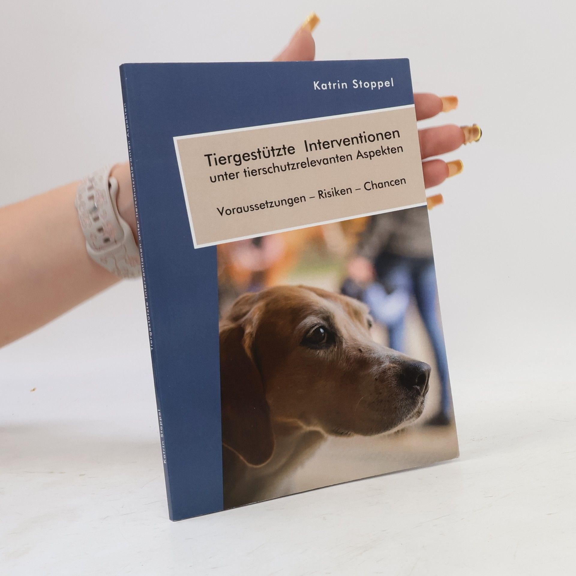 Katrin Stöppelkamp Tiergestützte Interventionen unter tierschutzrelevanten Aspekten. Voraussetzungen - Risiken - Chancen