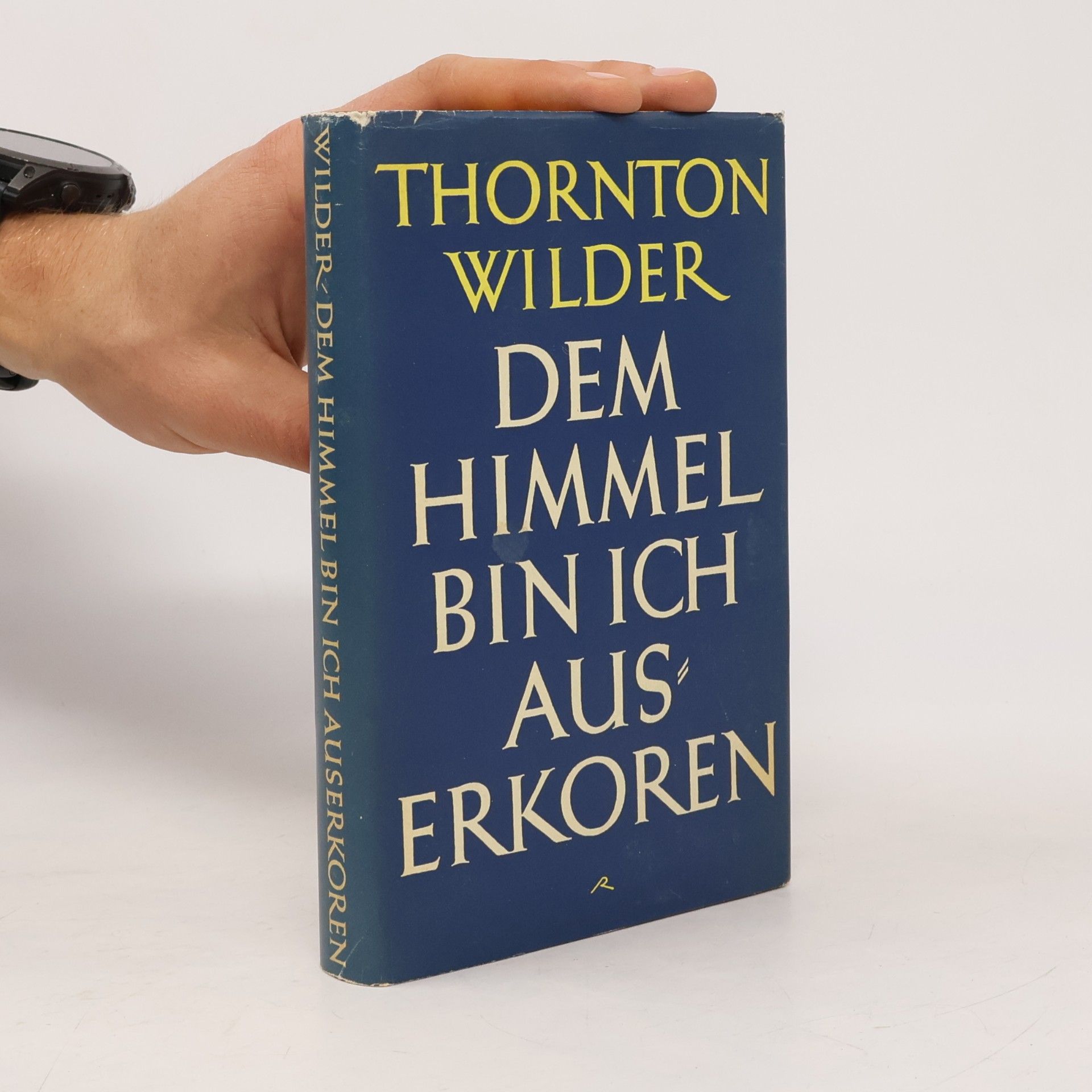 Thornton Wilder Dem Himmel bin ich auserkoren