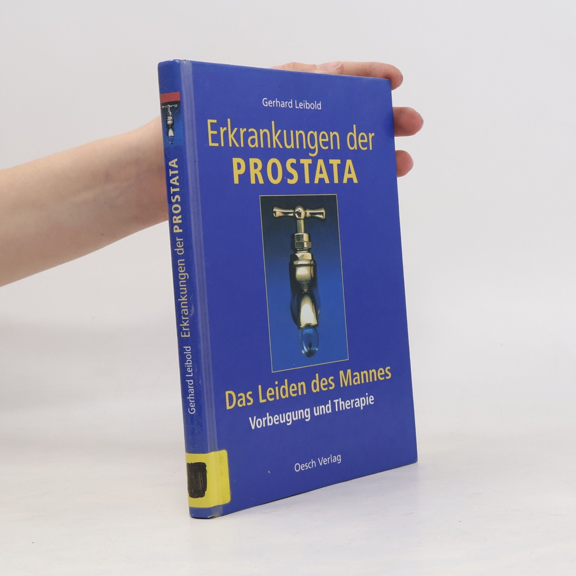 Gerhard Leibold Erkrankungen der Prostata: das Leiden des Mannes