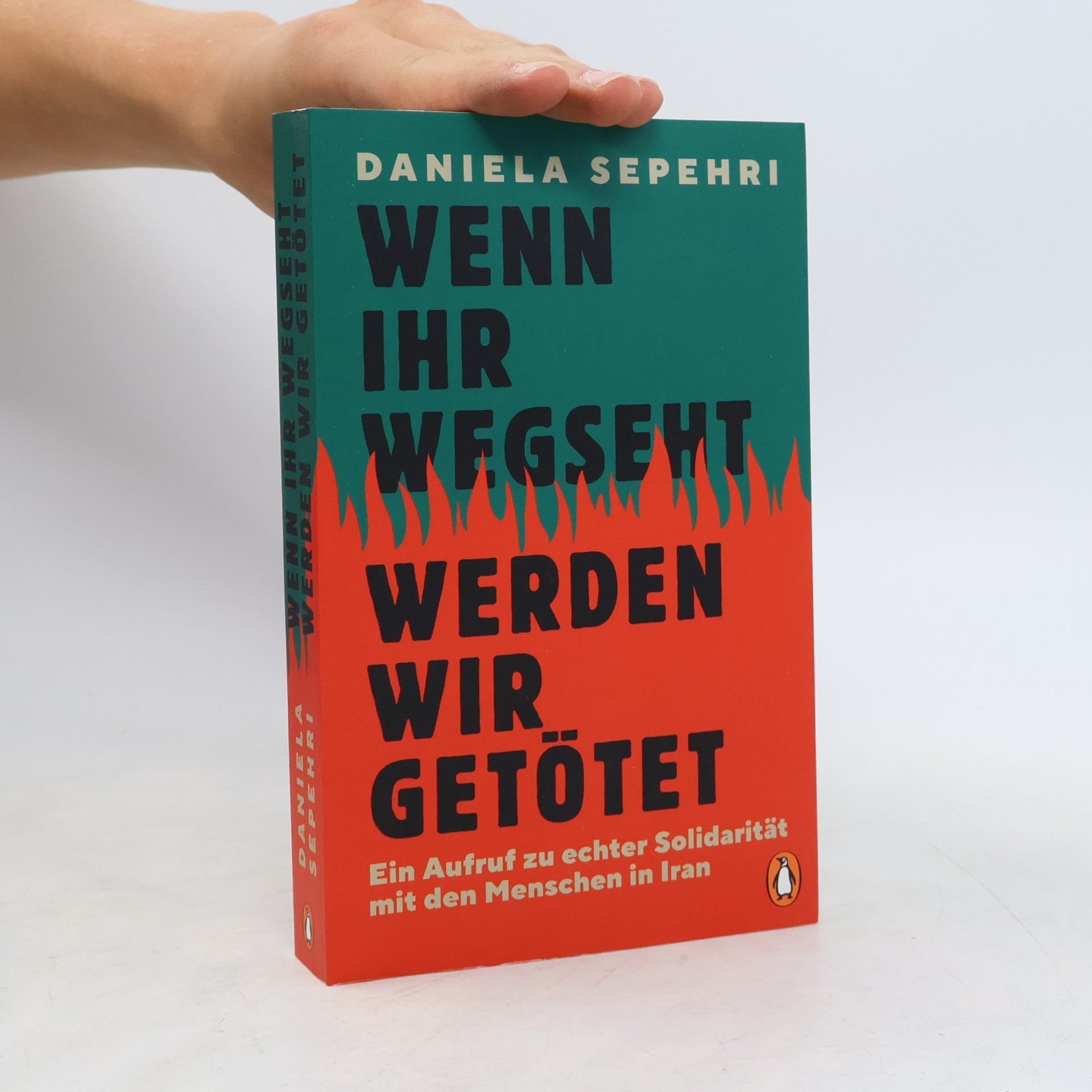 Daniela Sepehri Wenn ihr wegseht, werden wir getötet