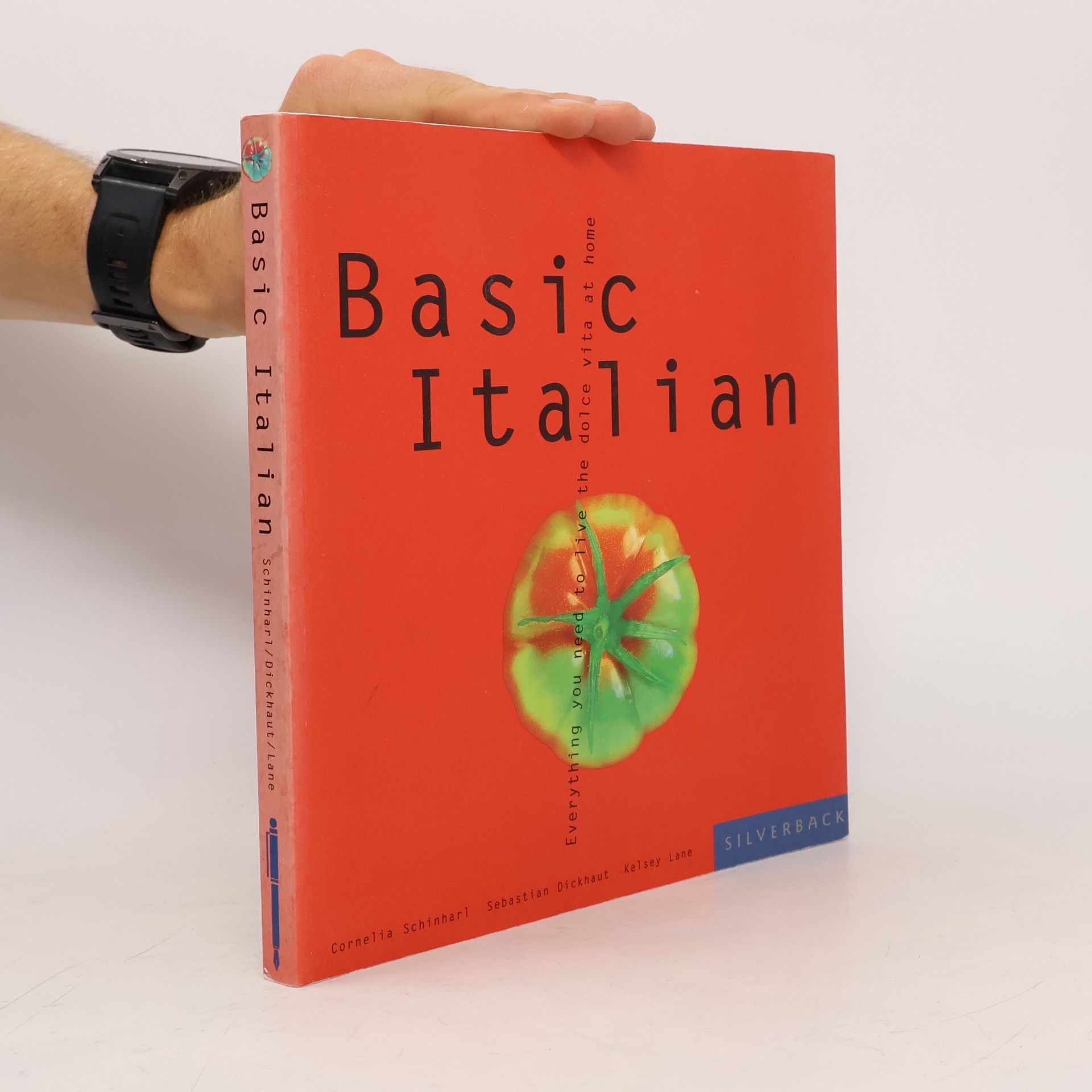 Cornelia Schinharl Basic Italian. Everything You Need to Live the Dolce Vita at Home