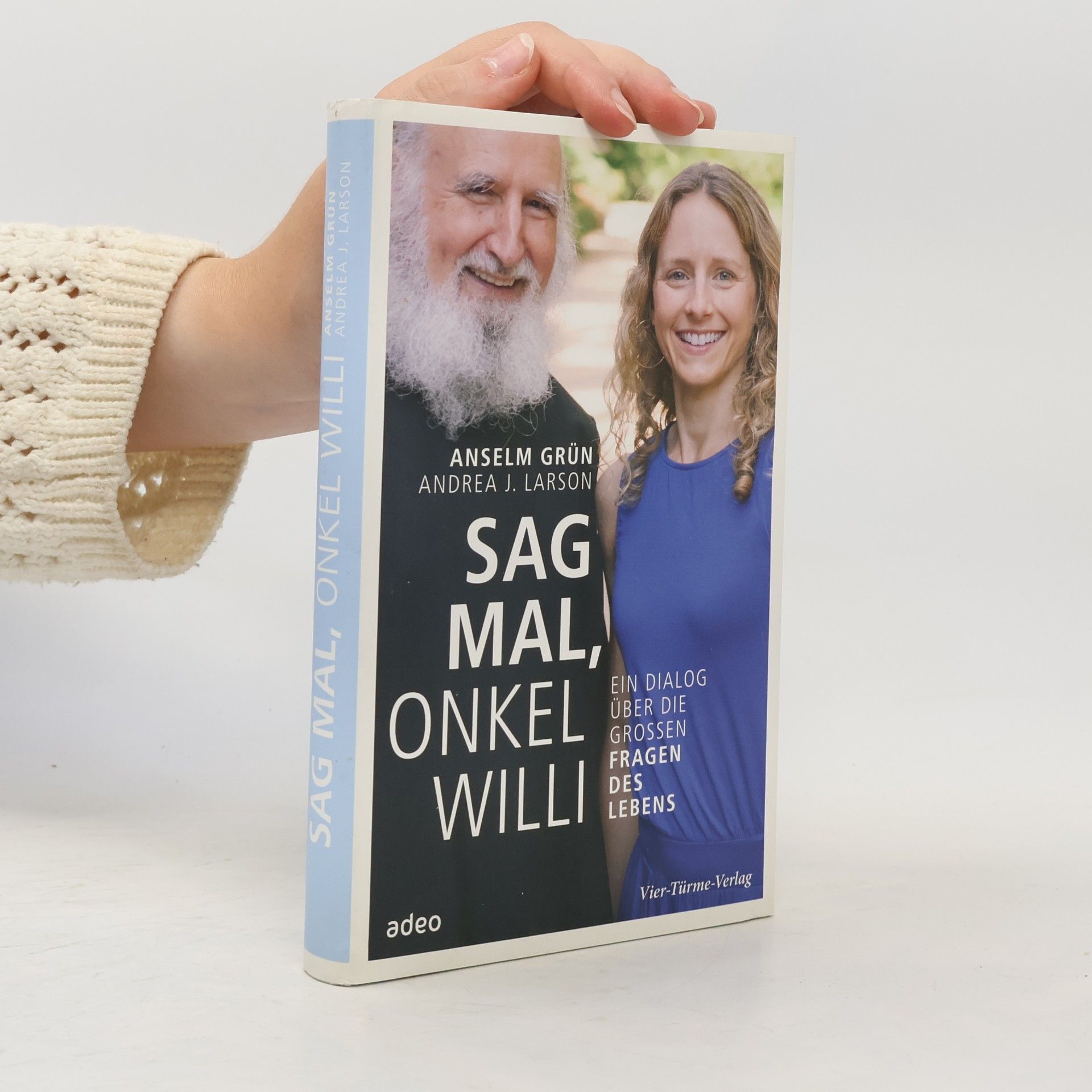 Andrea J. Larson Sag mal, Onkel Willi. Dialog über die großen Fragen des Lebens