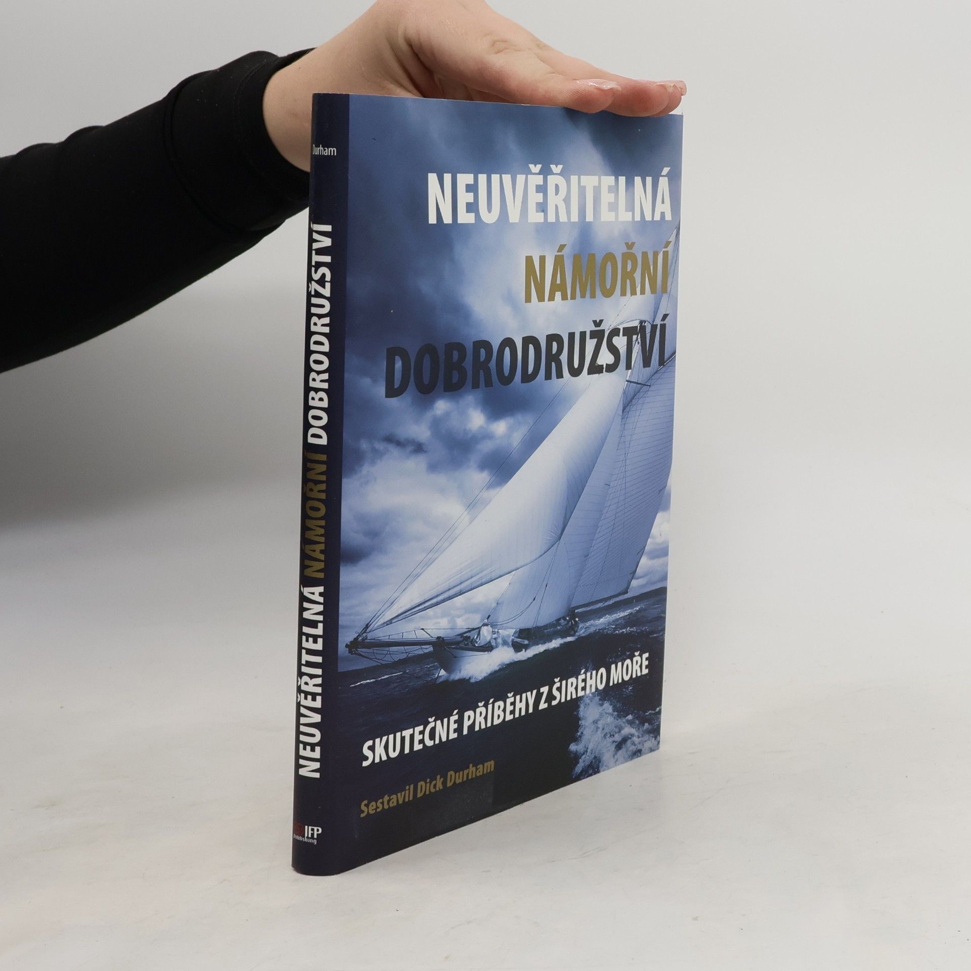Dick Durham Neuvěřitelná námořní dobrodružství - Skutečné příběhy z širého moře