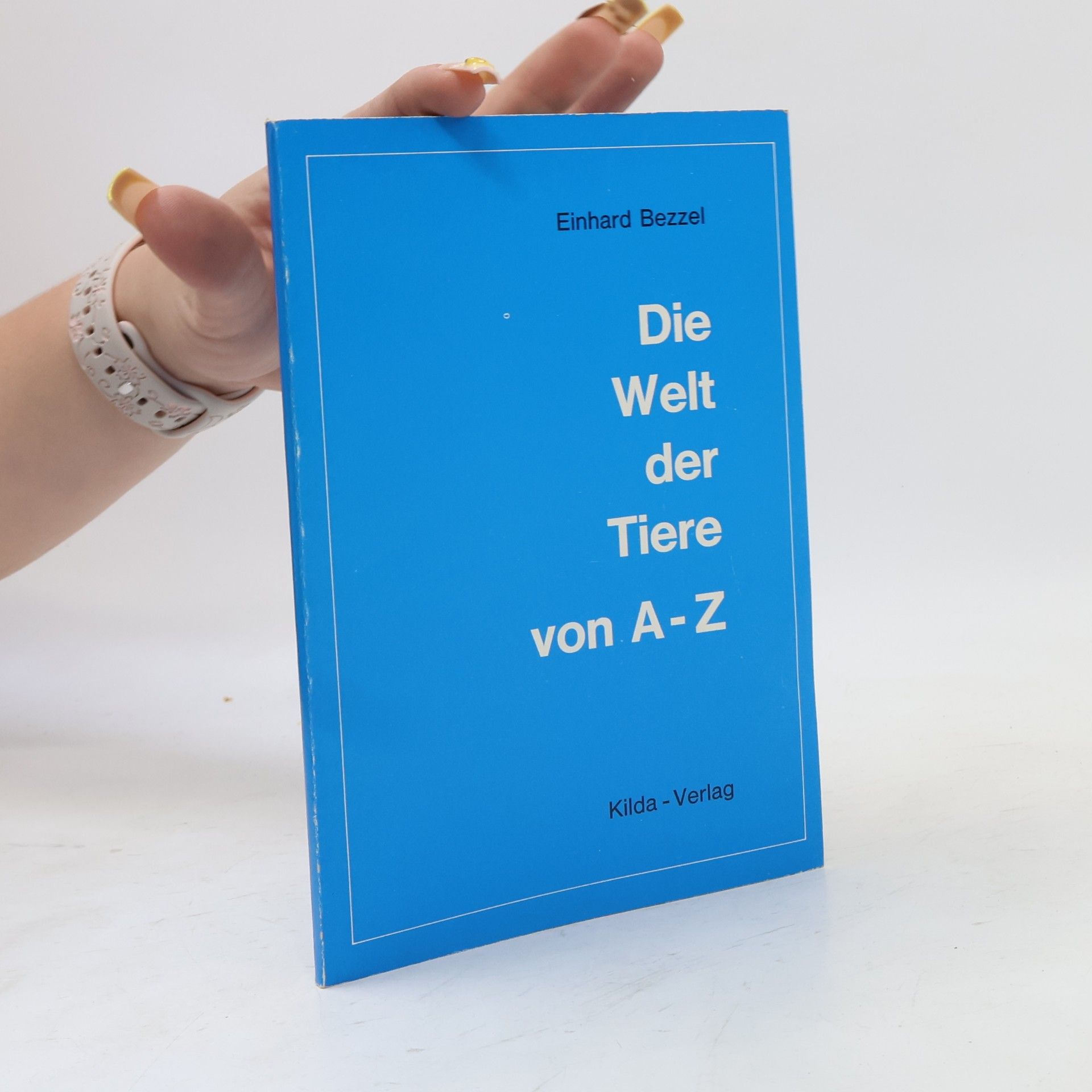 Einhard Bezzel Die Welt der Tiere von A - Z