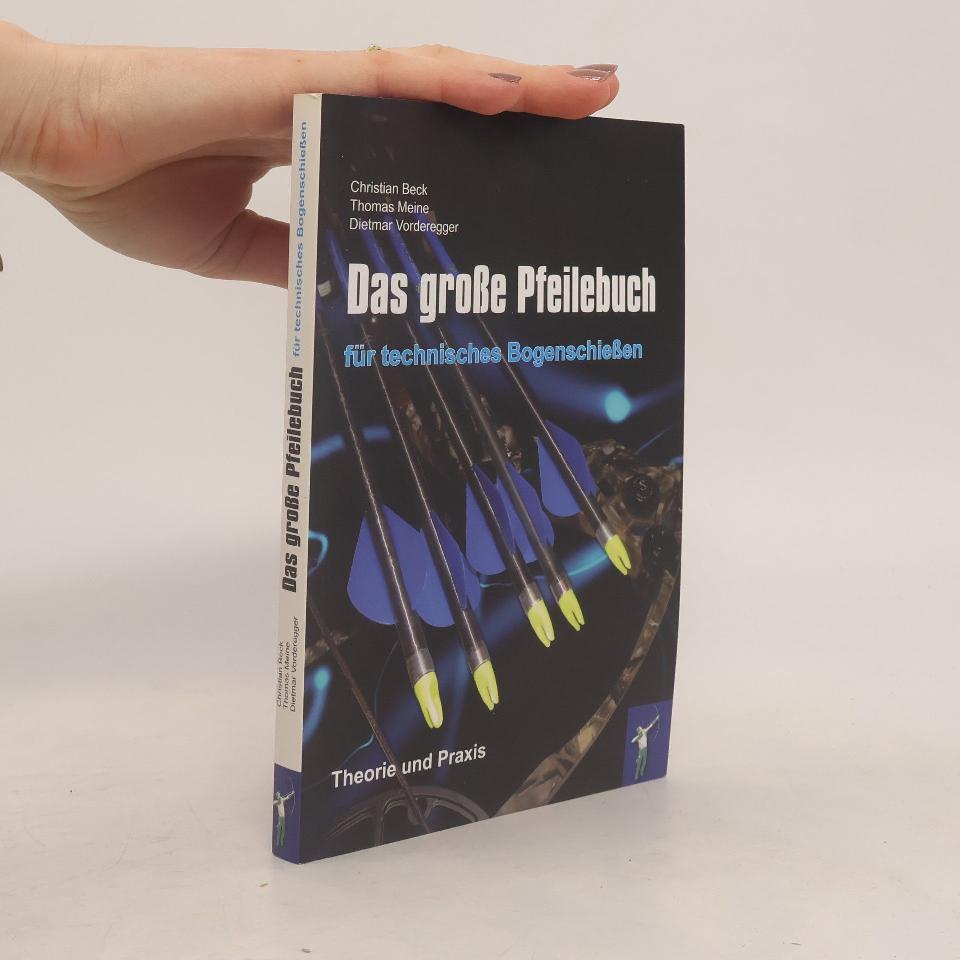 Das große Pfeilebuch - für technisches Bogenschießen