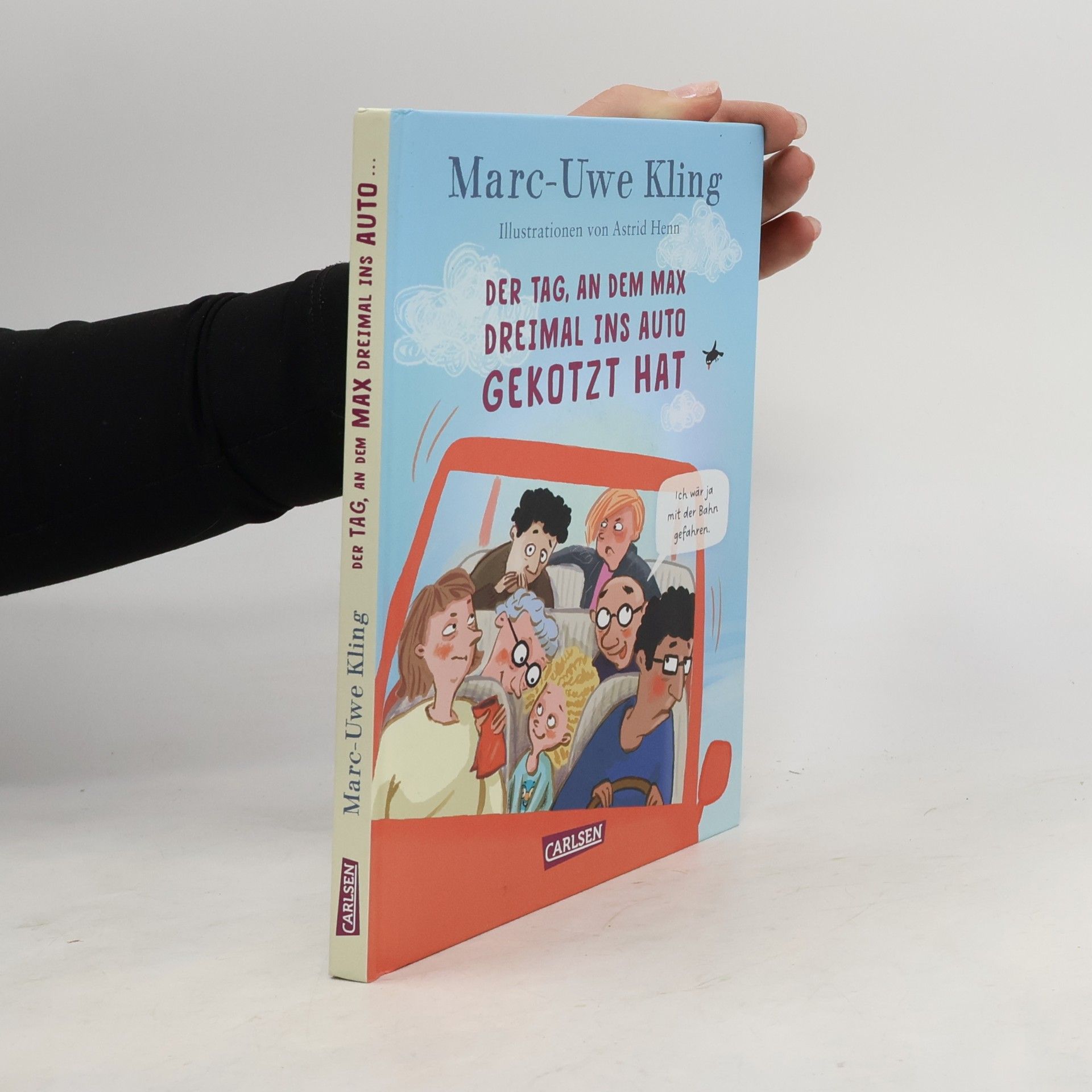Marc-Uwe Kling Der Tag, an dem Max dreimal ins Auto gekotzt hat
