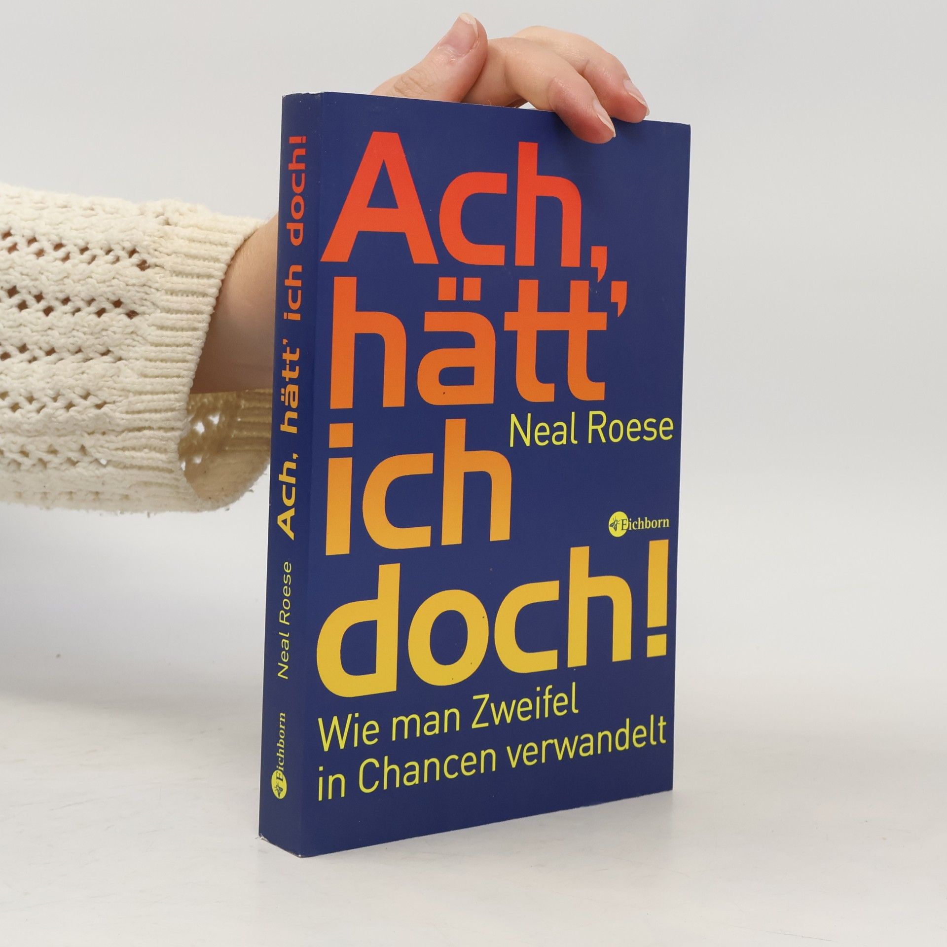 Neal Roese Ach, hätt ́ich doch!