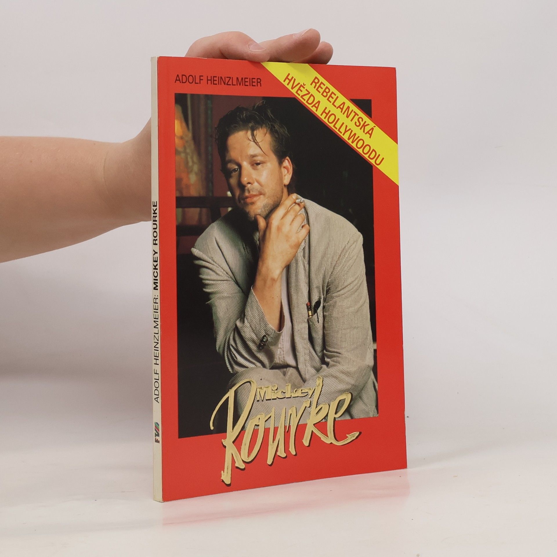 Adolf Heinzlmeier Mickey Rourke. Rebelantská hvězda Hollywoodu