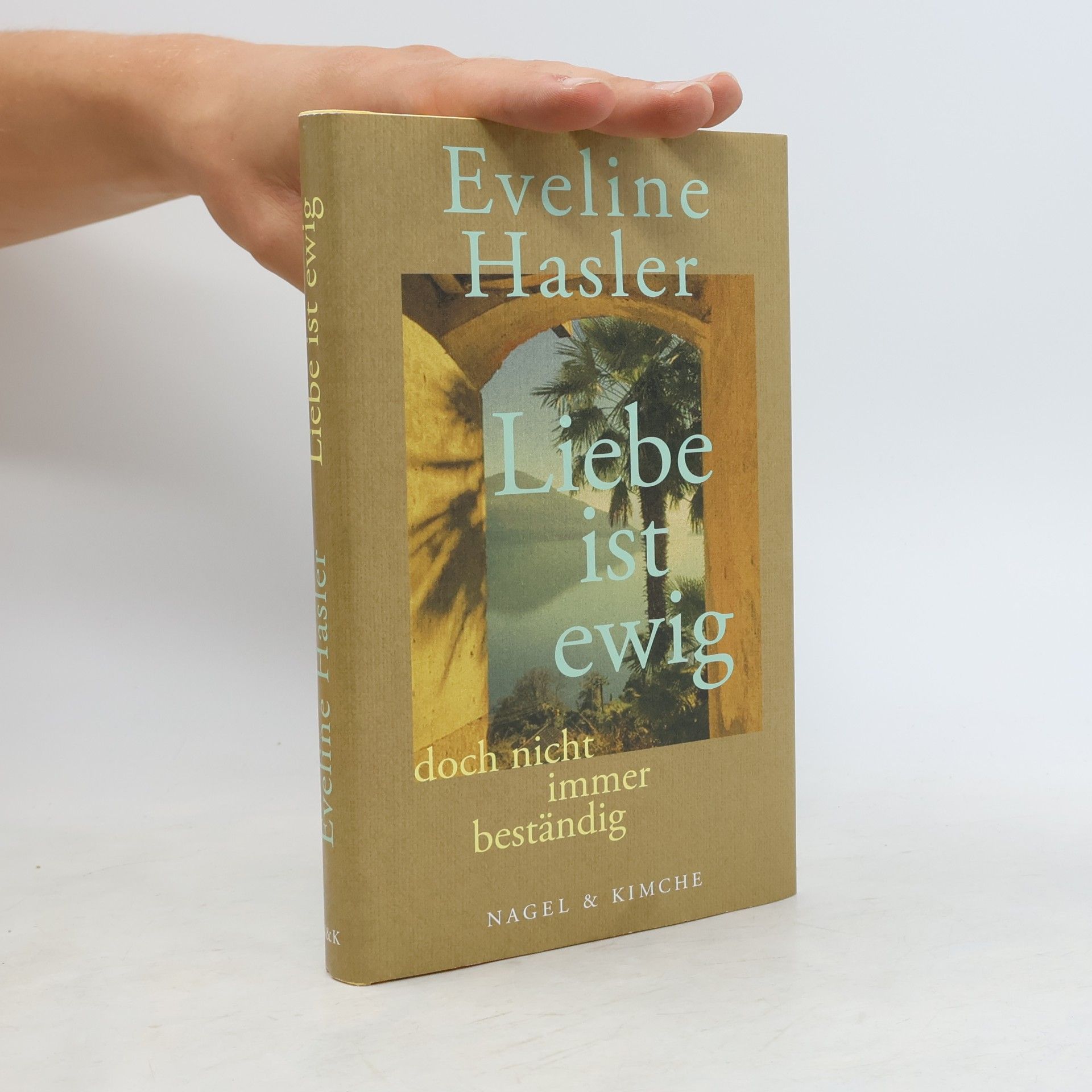 Eveline Hasler »Liebe ist ewig, doch nicht immer beständig«