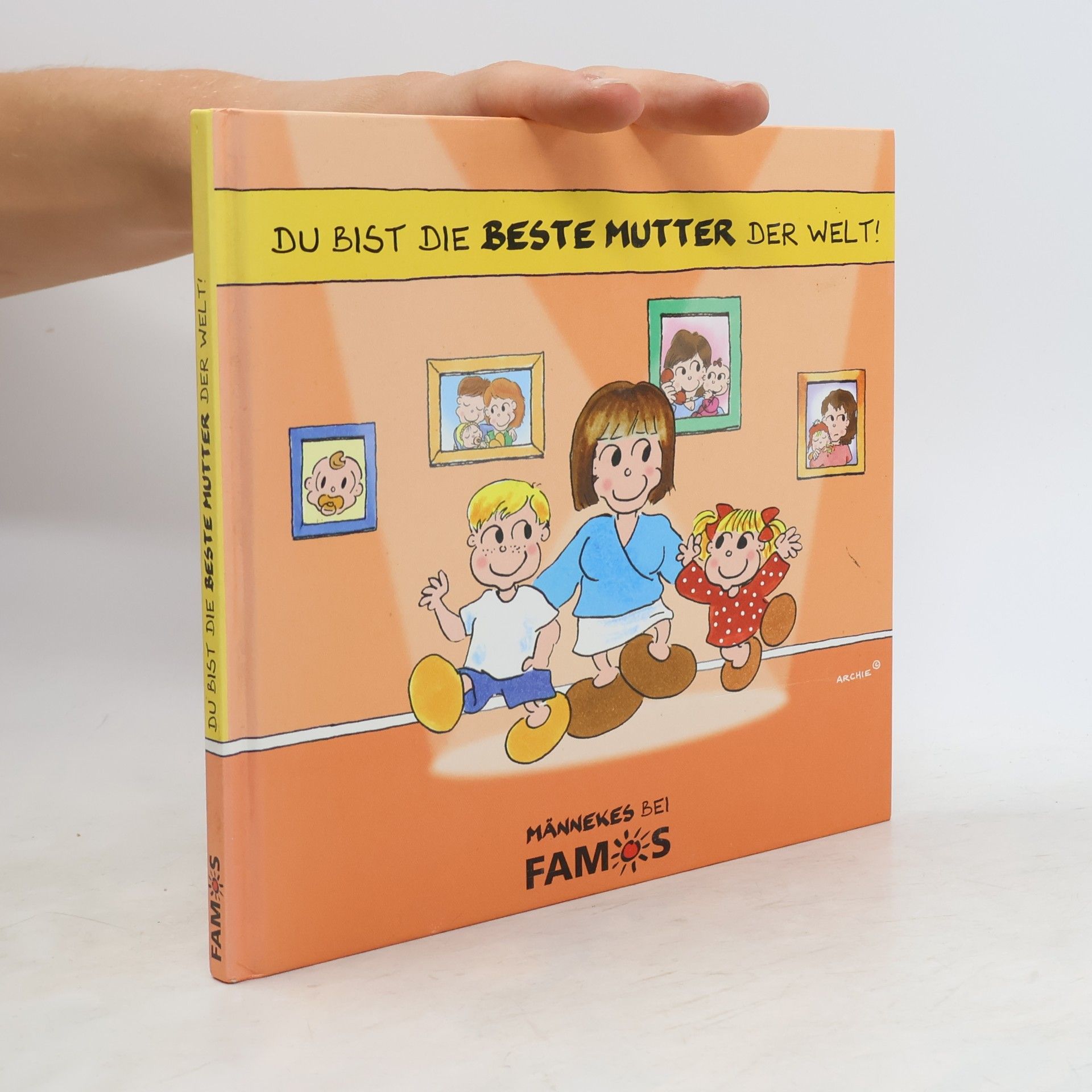 Friedrich Neumann Du bist die beste Mutter der Welt. Männekes bei FAMOS.