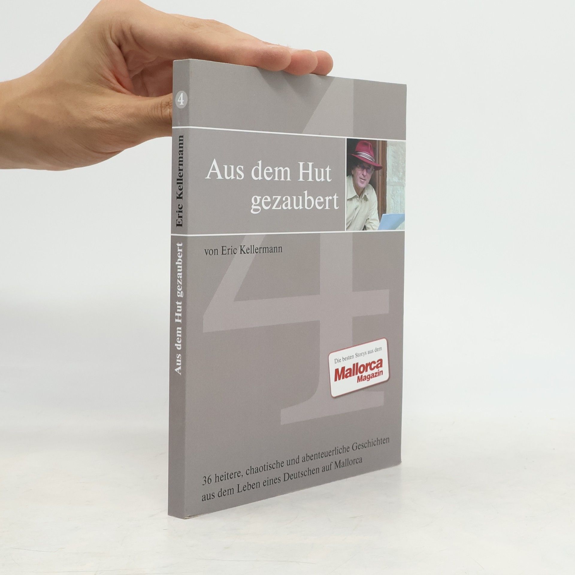 Eric Kellermann Aus dem Hut gezaubert Band 4: Heitere, chaotische und abenteuerliche Geschichten aus dem Leben eines Deutschen auf Mallorca