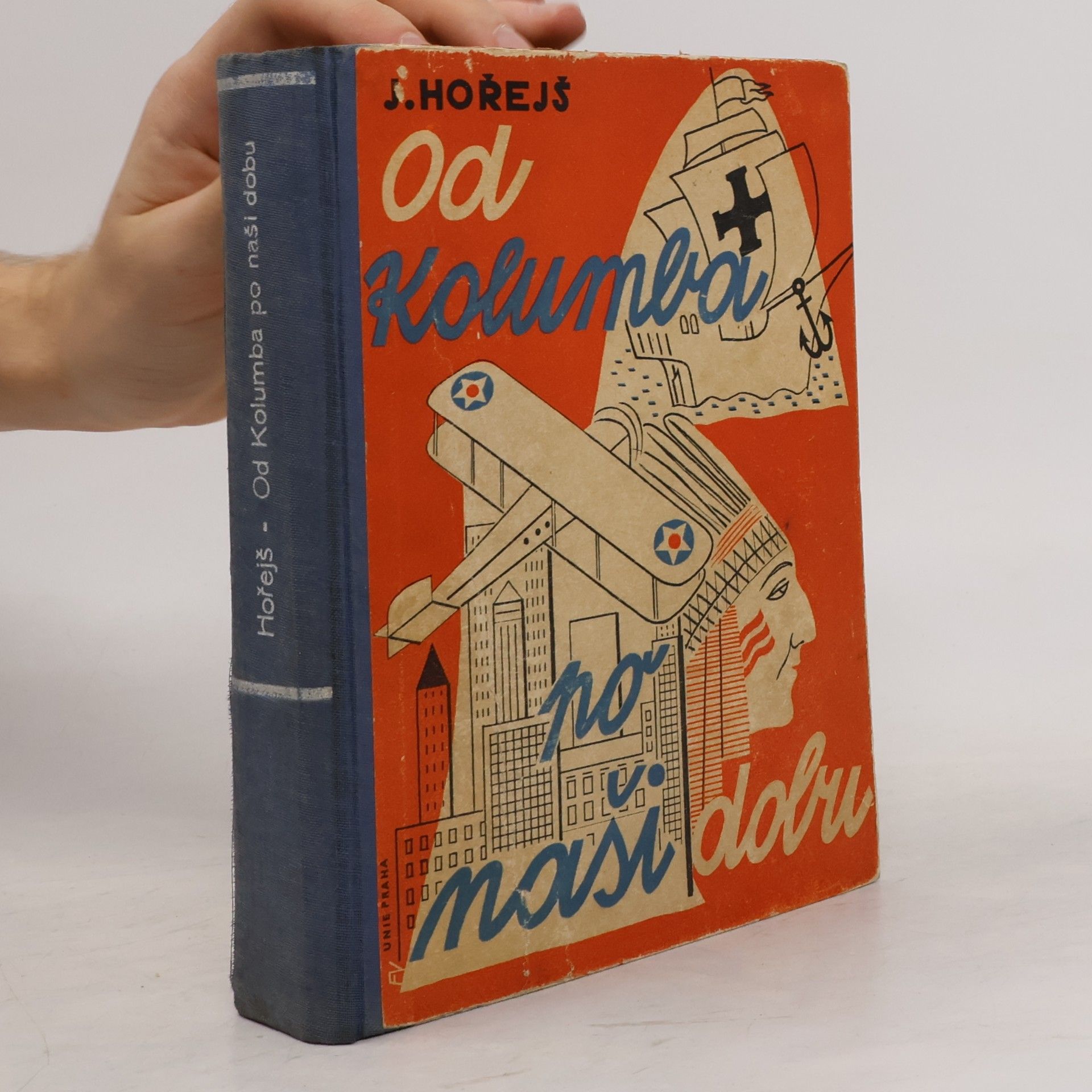 Jaromír Hořejš Od Kolumba po naši dobu : [dějiny Ameriky pro mládež od 13 let]