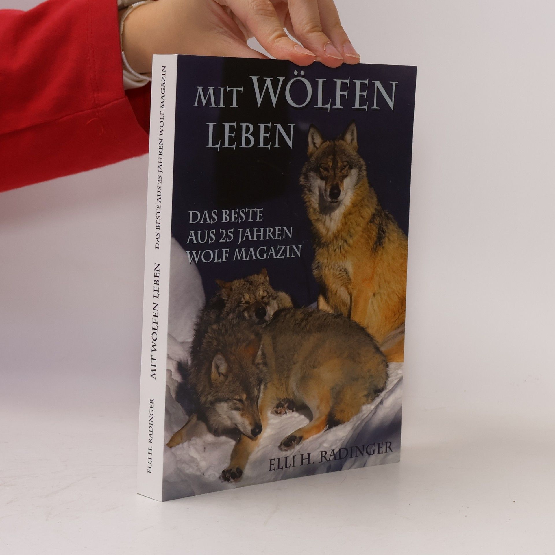 Elli H. Radinger Mit Wölfen leben. Das Beste aus 25 Jahren Wolf Magazin