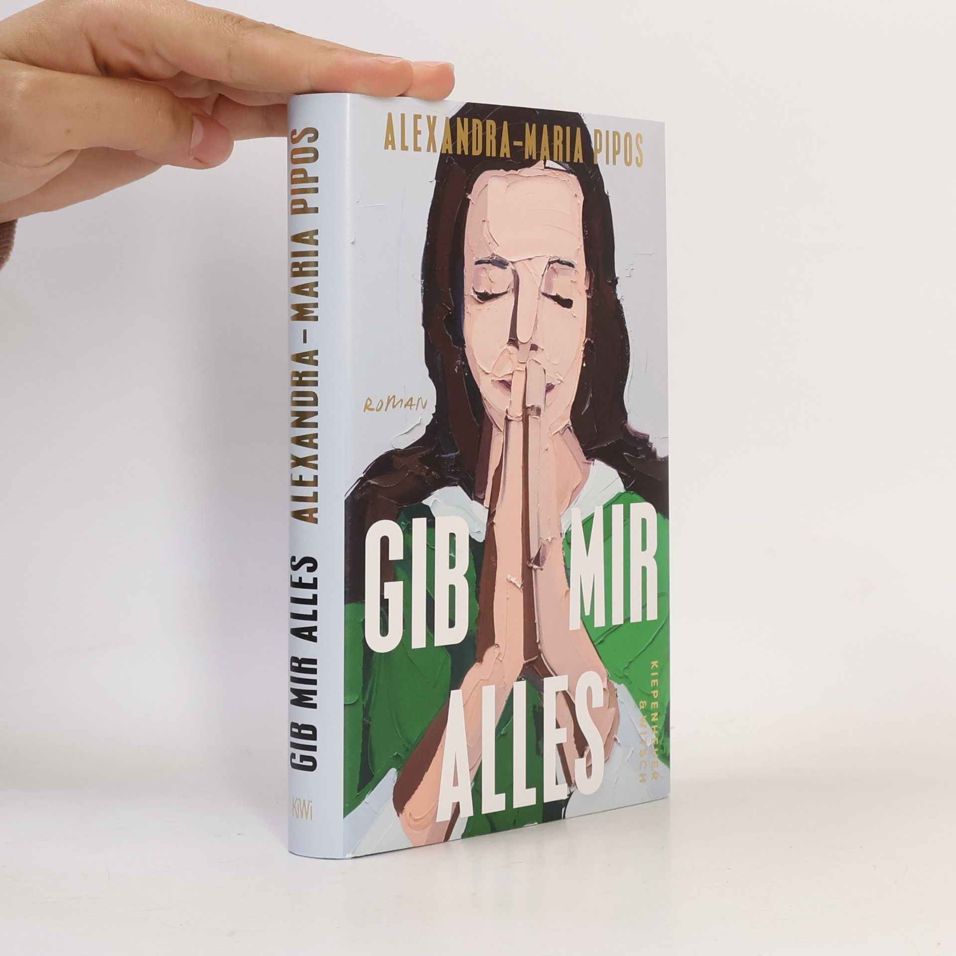 Alexandra-Maria Pipos Gib mir alles: Roman